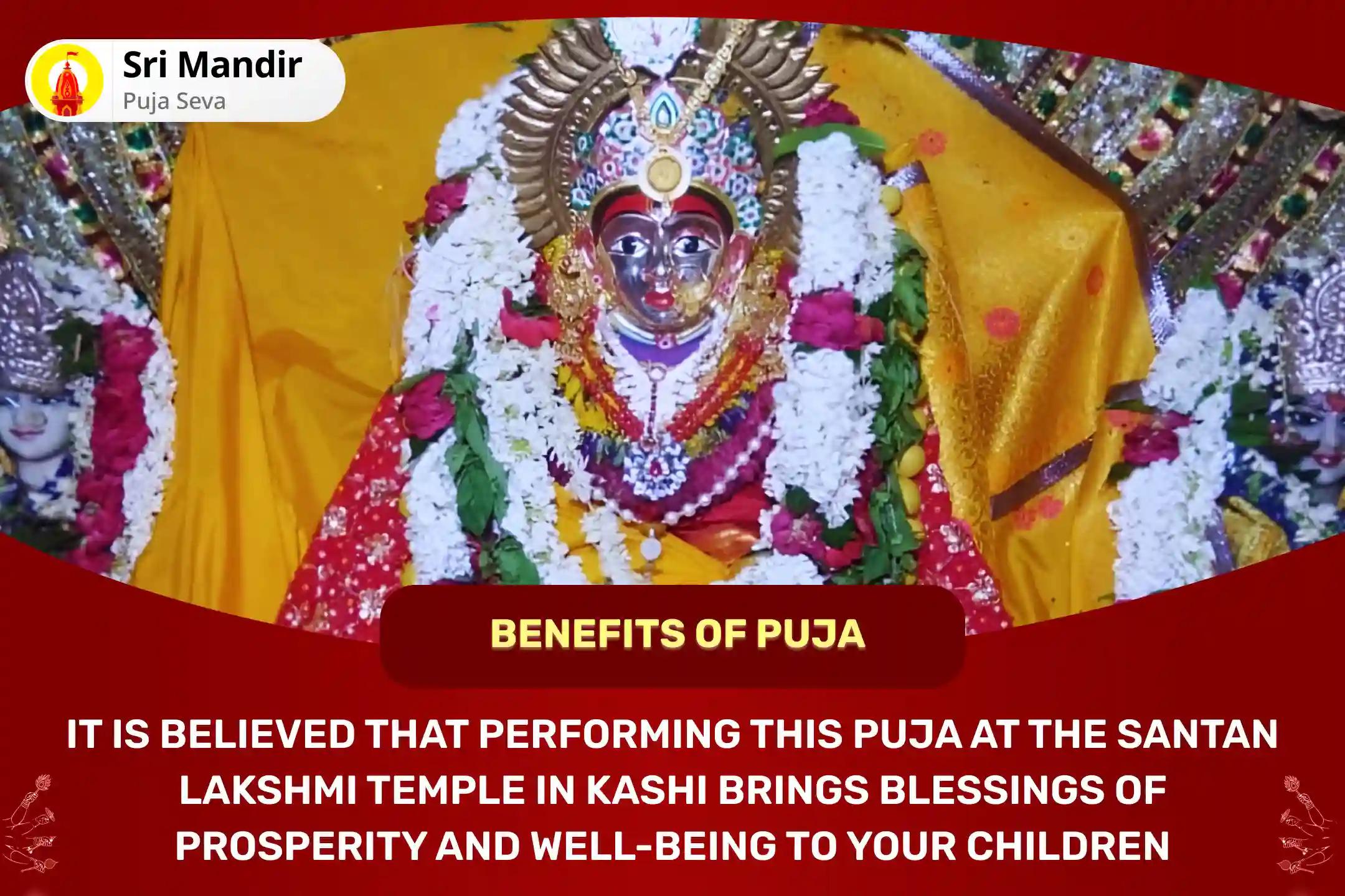 Kashi Santan Lakshmi Special Santan Dosha Nivaran Santan Lakshmi Pujan, Shri Suktam Path and Shri Yantra Kumkum Archana for Blessing of Prosperity and Well-Being of your Children 