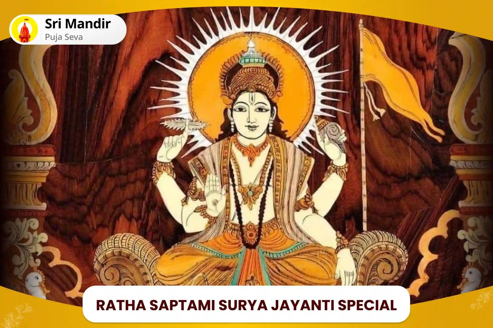 Ratha Saptami Surya Jayanti Special Surya-Narayan Arka Arpan Homa For Blessings of Mental and Physical Well-Being