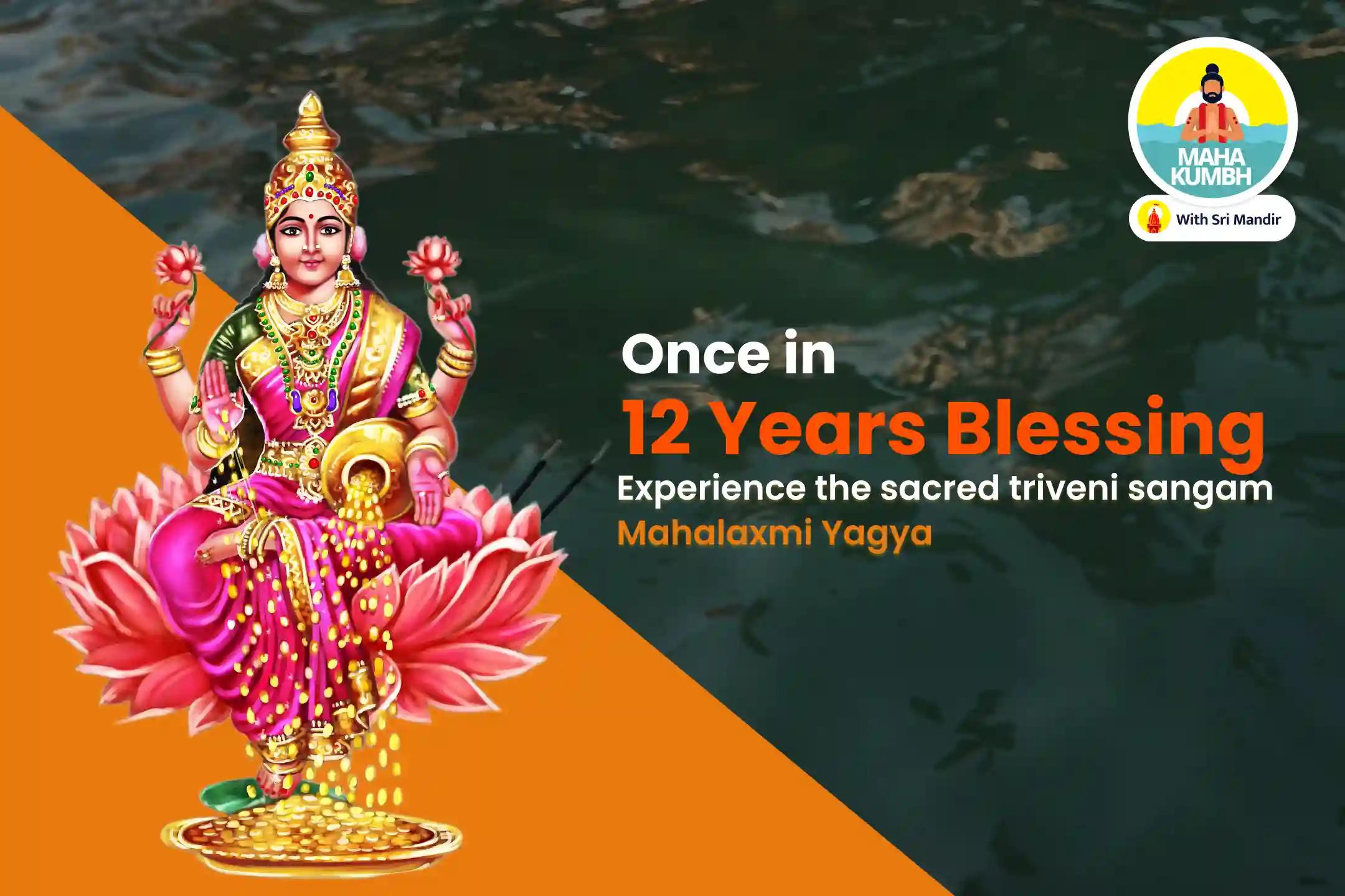 Mahakumbh Triveni Sangam 21 Brahmin Special Mahalaxmi Yagya, Kumkum Archana and 1100 Kanakadhara Stotra Path for Blessings of Abundance and Prosperity