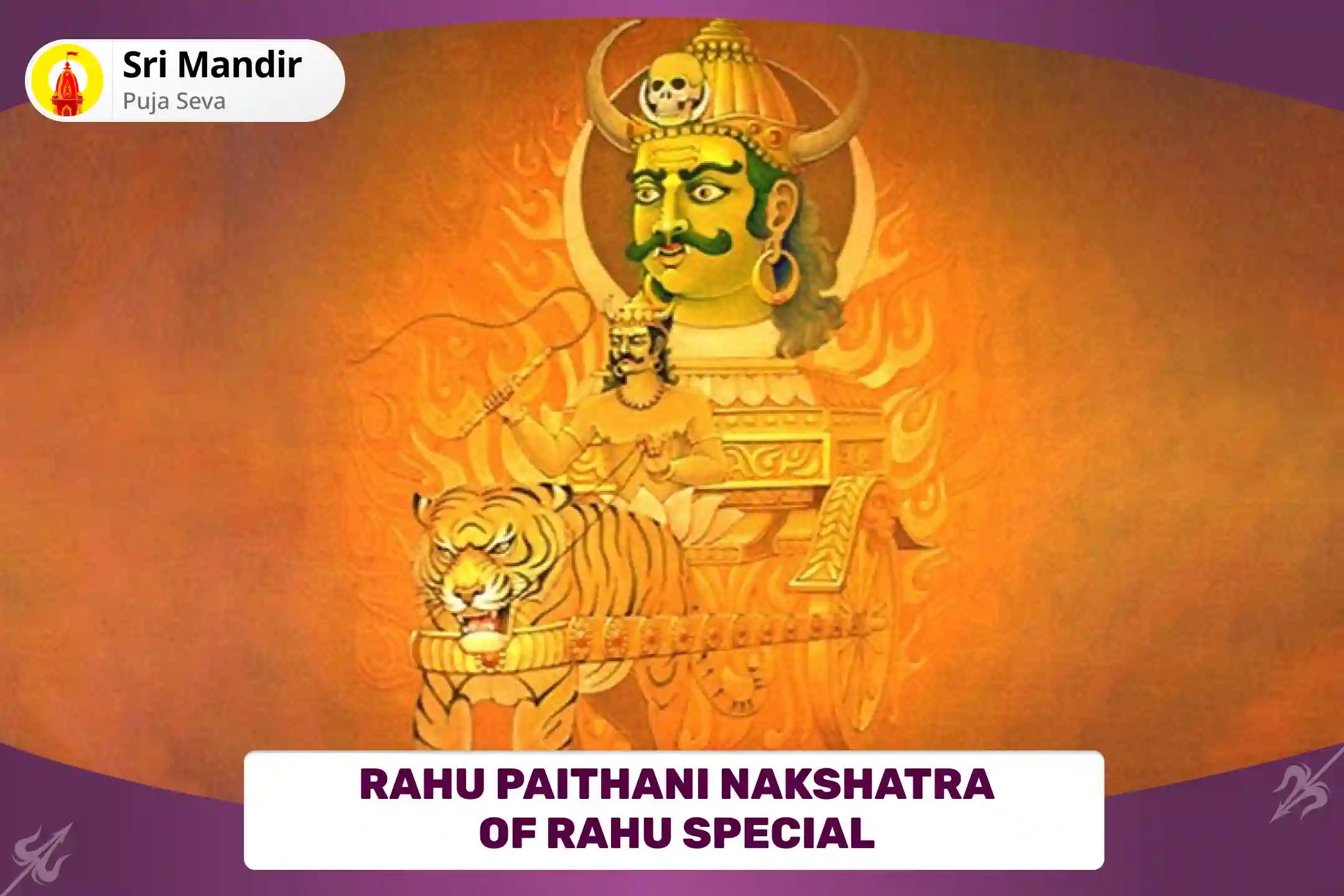 Rahu Paithani Nakshatra of Rahu Special 18,000 Rahu Mool Mantra Jaap and Dashansh Havan for Blessing of Mental Well-Being and Improved Judgement