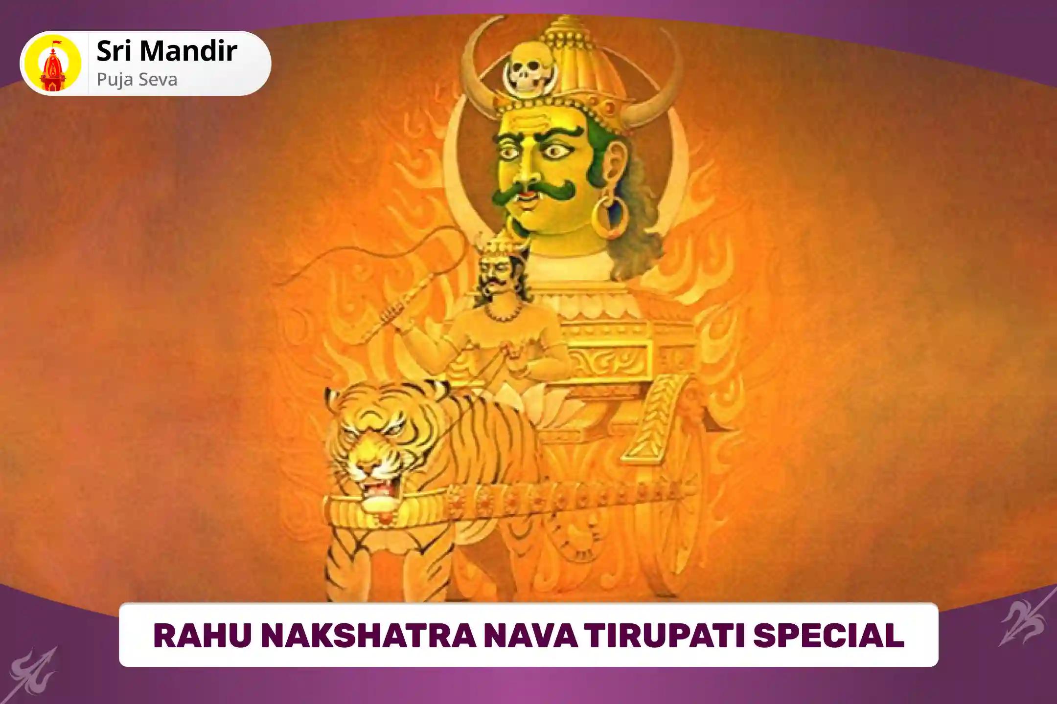 Rahu Nakshatra Nava Tirupati Special 21,000 Rahu Gayatri Mantra Jaap, Rahu Tailabhishekam and Sudarshana Homa for Finding your Passion and Unlocking Hidden Potential in Life