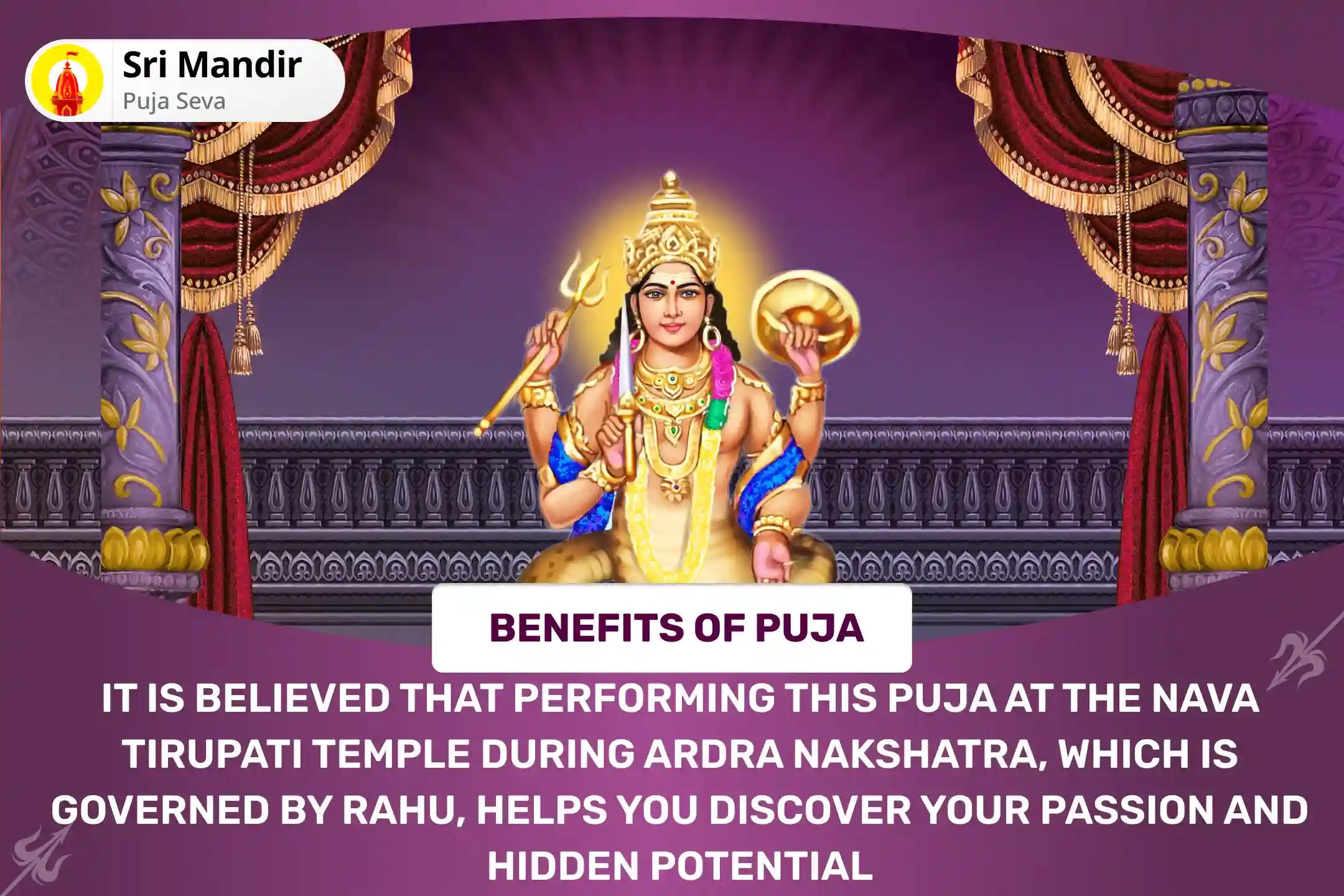 Rahu Nakshatra Nava Tirupati Special 21,000 Rahu Gayatri Mantra Jaap, Rahu Tailabhishekam and Sudarshana Homa for Finding your Passion and Unlocking Hidden Potential in Life