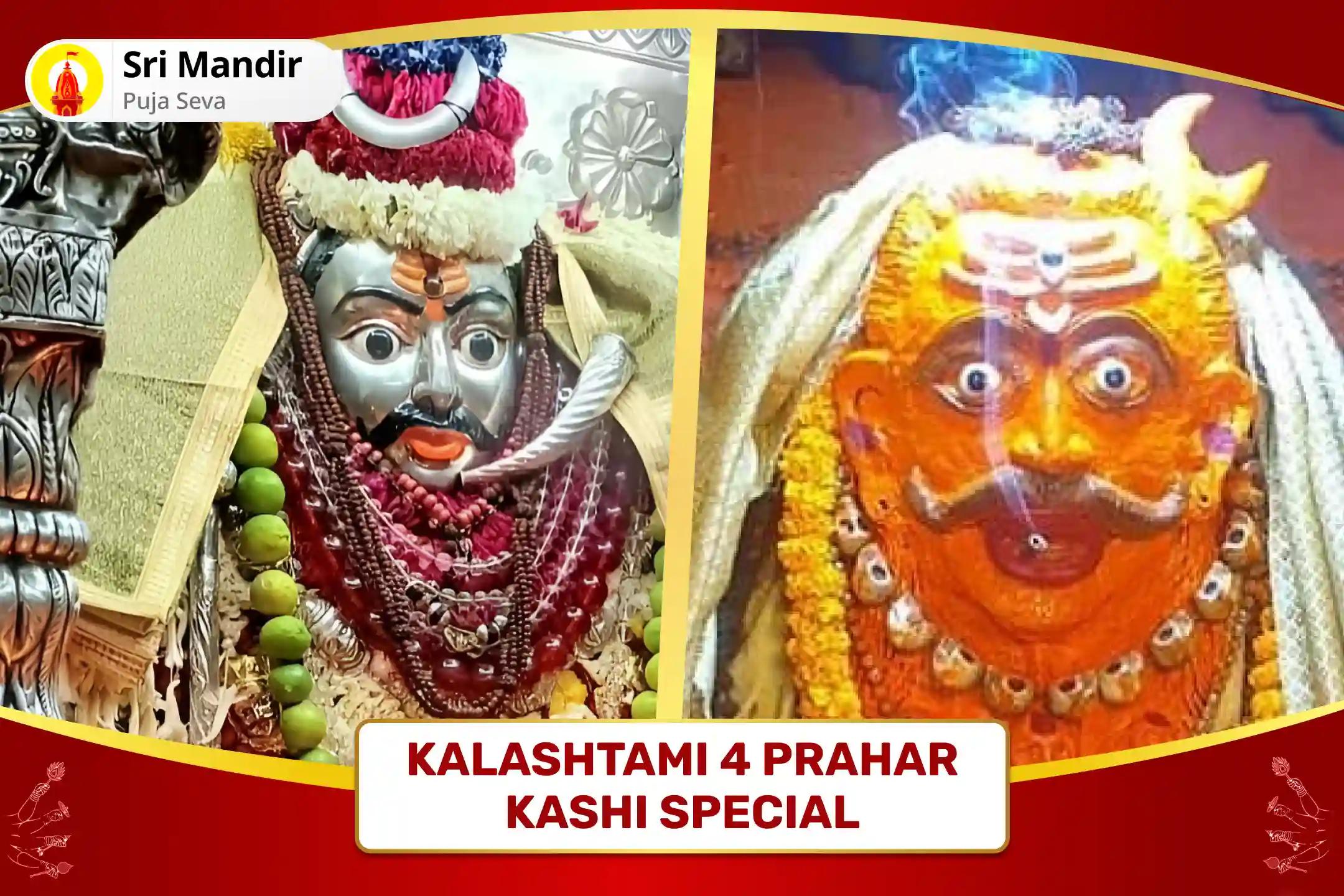 Kalashtami 4 Prahar Kashi Special 4 Prahar Kaal Bhairav Abhishek Puja, Sringar Sewa, Khappar Sewa and Bhog sewa to Remove 7 Past Lifetimes' Sins and Negativity