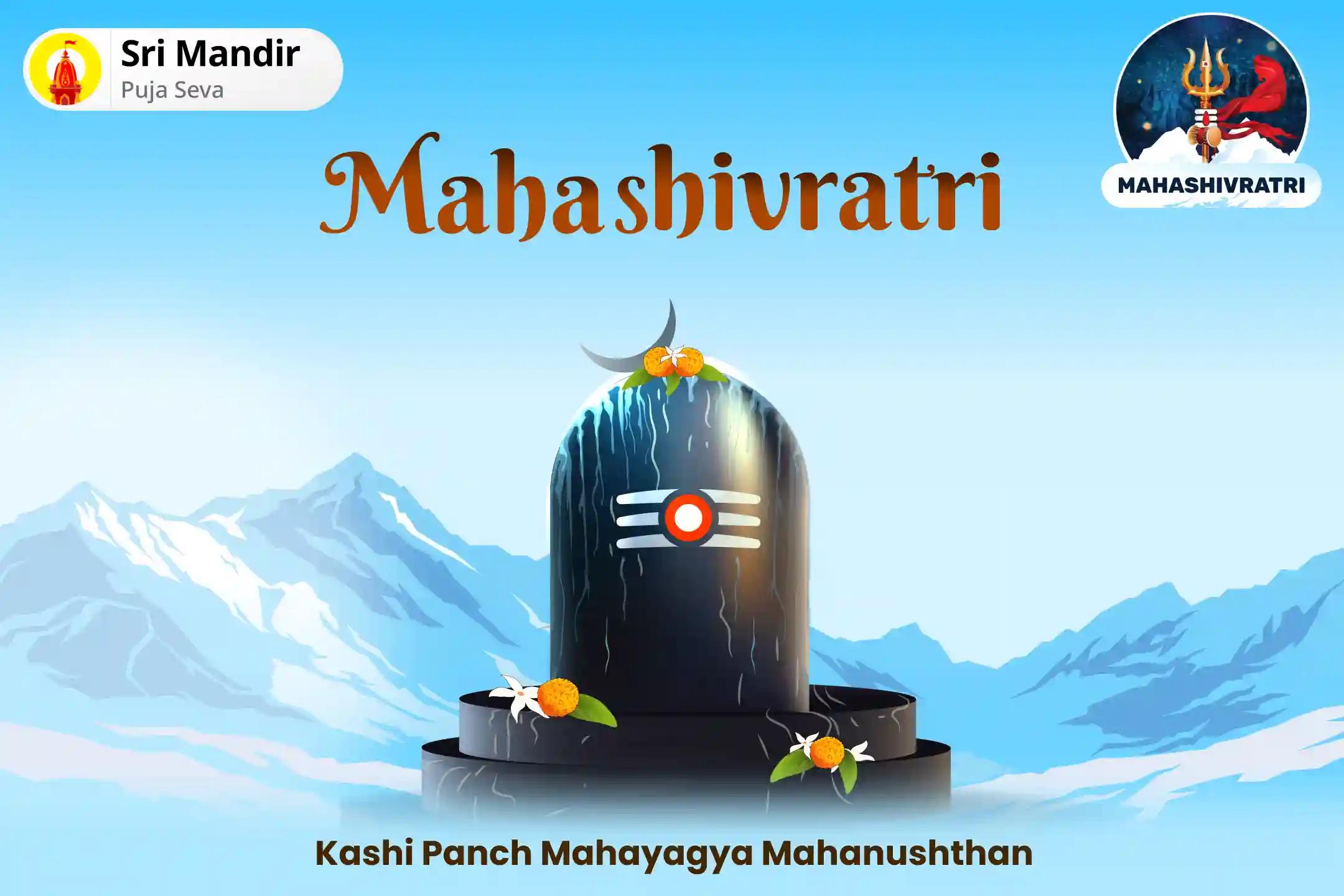 Mahashivratri Special: Kashi Panch Mahayagya Mahanushthan  Mahamrityunjay, Rin Mukti, Maha-Rudra, Soma-Rudra, Shiv-Gauri Mahayagya for Overall Well-Being and Prosperity in Life