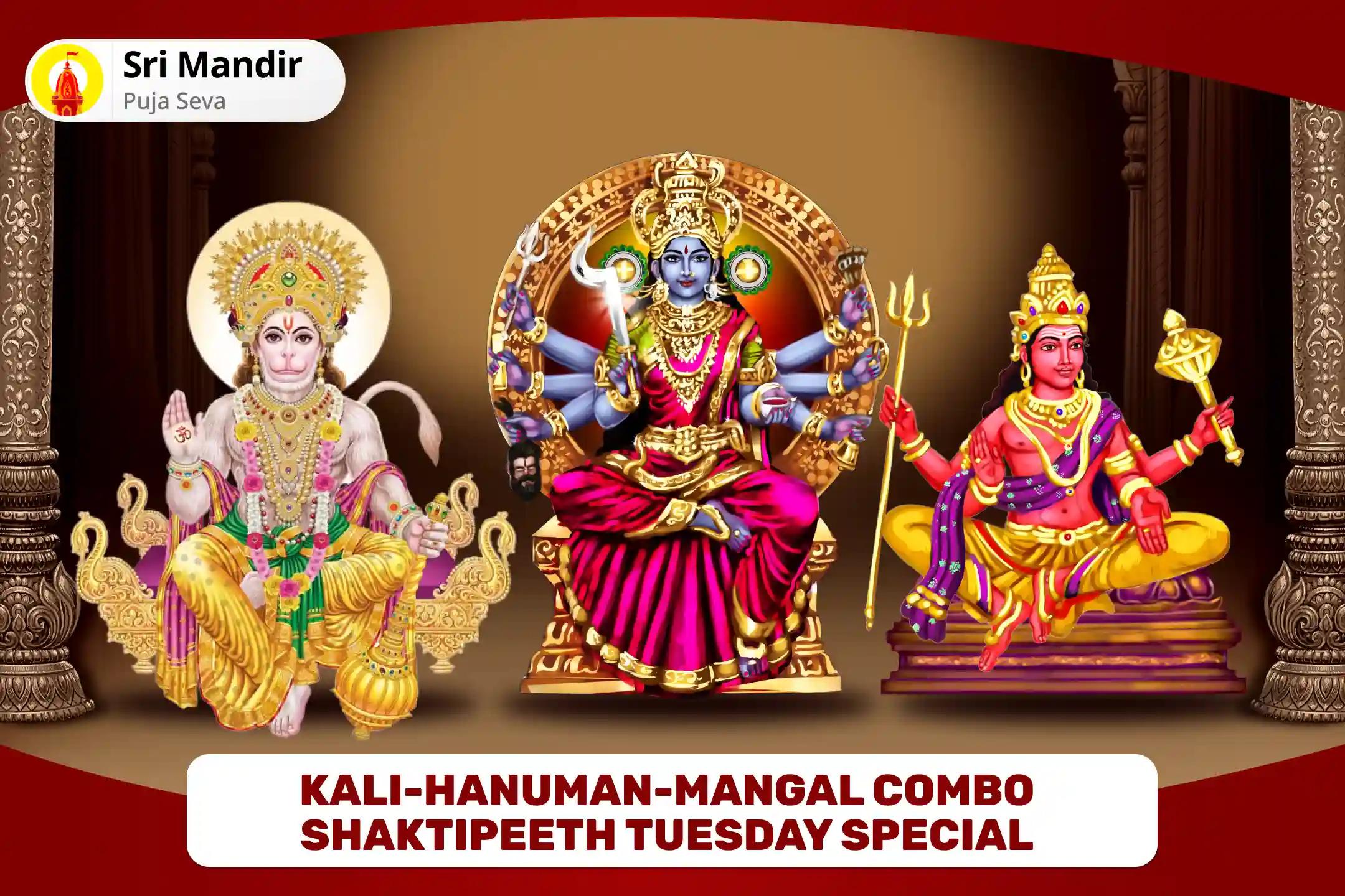 Kali-Hanuman-Mangal Combo Shaktipeeth Tuesday special maha Kali and Shri Hanuman Karya Siddhi Pujan and Mangal Shanti Yagya to Overcome Obstacles, Challenges and Misfortunes in Life