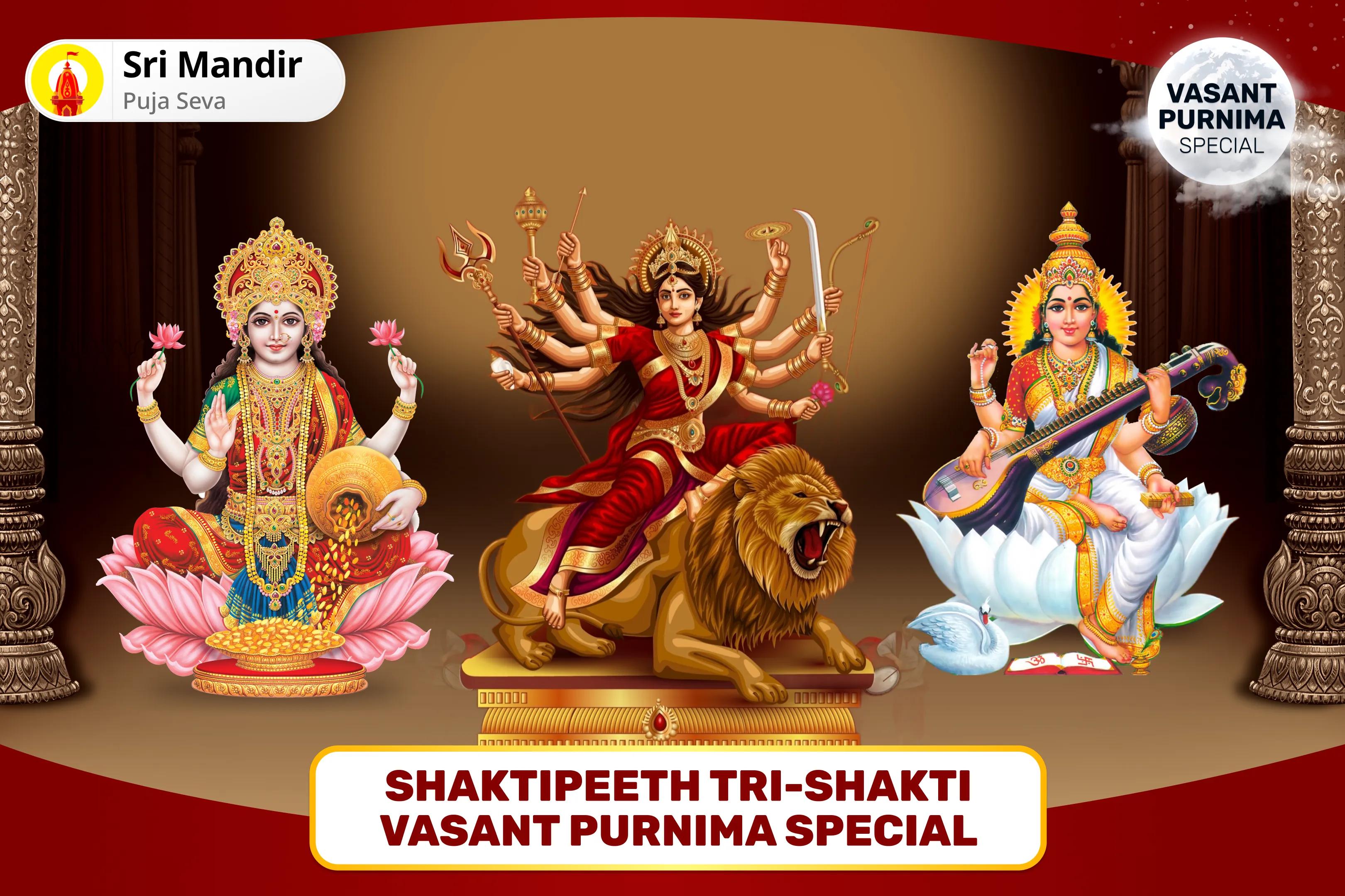 Shaktipeeth Tri-Shakti Vasant Purnima Special 11,000 Durga Beej Mantra Jaap, Ashta Lakshmi Yagya and Saraswati Vandana for Physical, Material and Spiritual Well-Being and Abundance