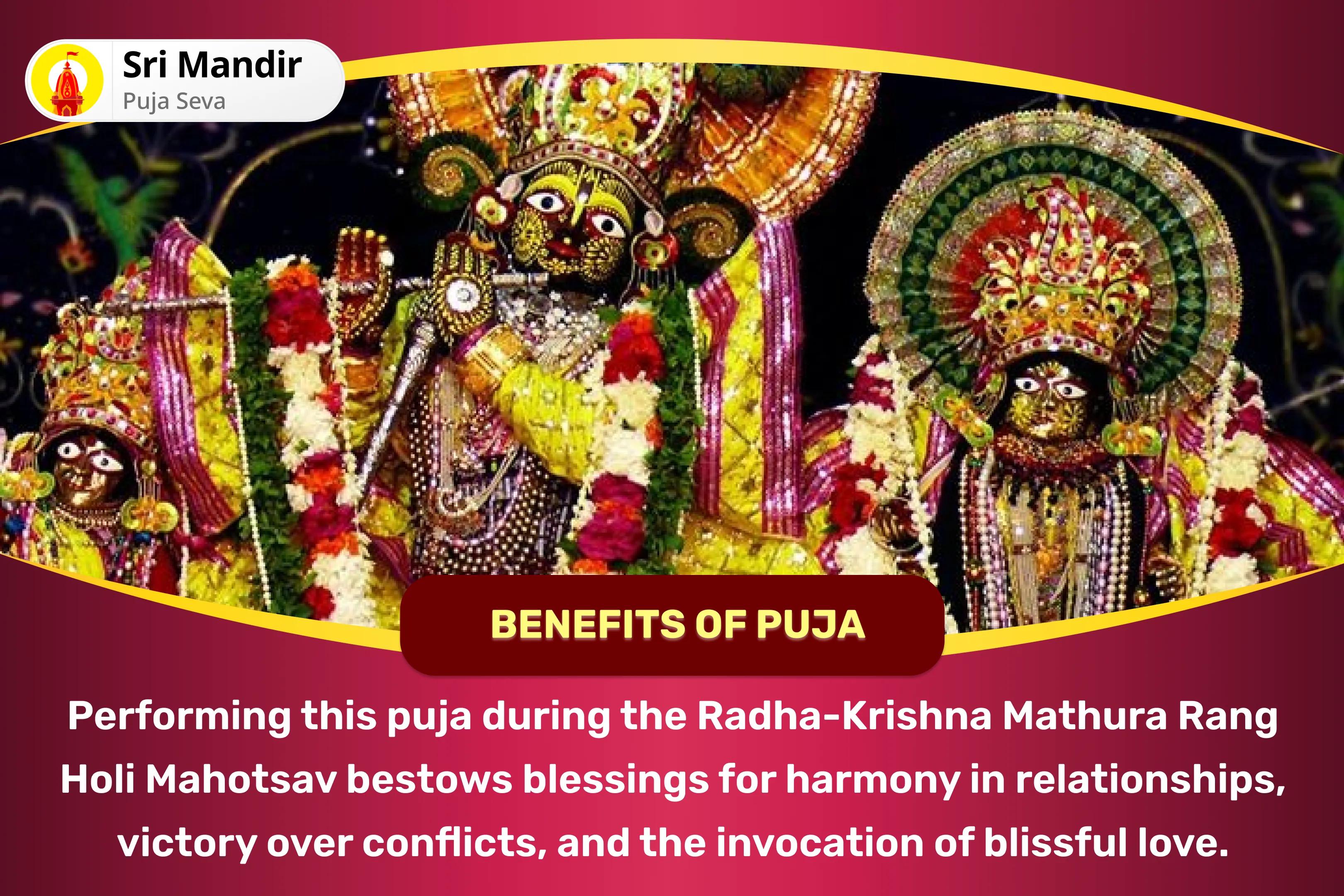 Radha-Krishna Mathura Rang Holi Mahotsav Special Radha-Krishna Panchamrit Abhishek, Mantra Jaap, Sri Suktam Path & Gulaal Arpan for Relationship Harmony, Overcoming Conflicts & Invoking Blissful Love 