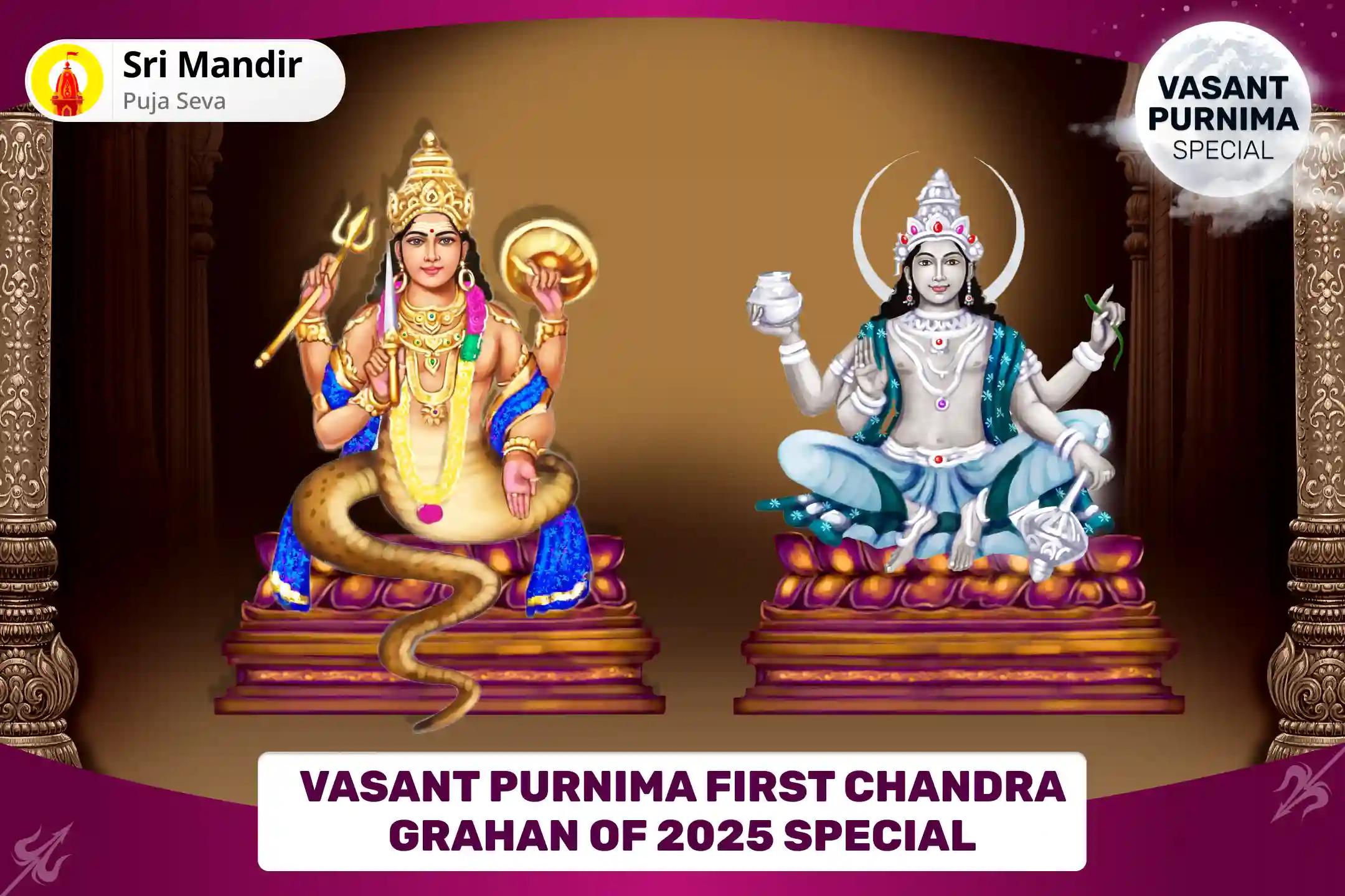 Vasant Purnima First Chandra Grahan of 2025 Special Rahu Chandra Grahan Dosha Shanti Yagya and 18,000 Rahu Mool Mantra jaap & 10,000 Chandra Mool mantra Jaap for Boosting Emotional Stability & Mental Strength