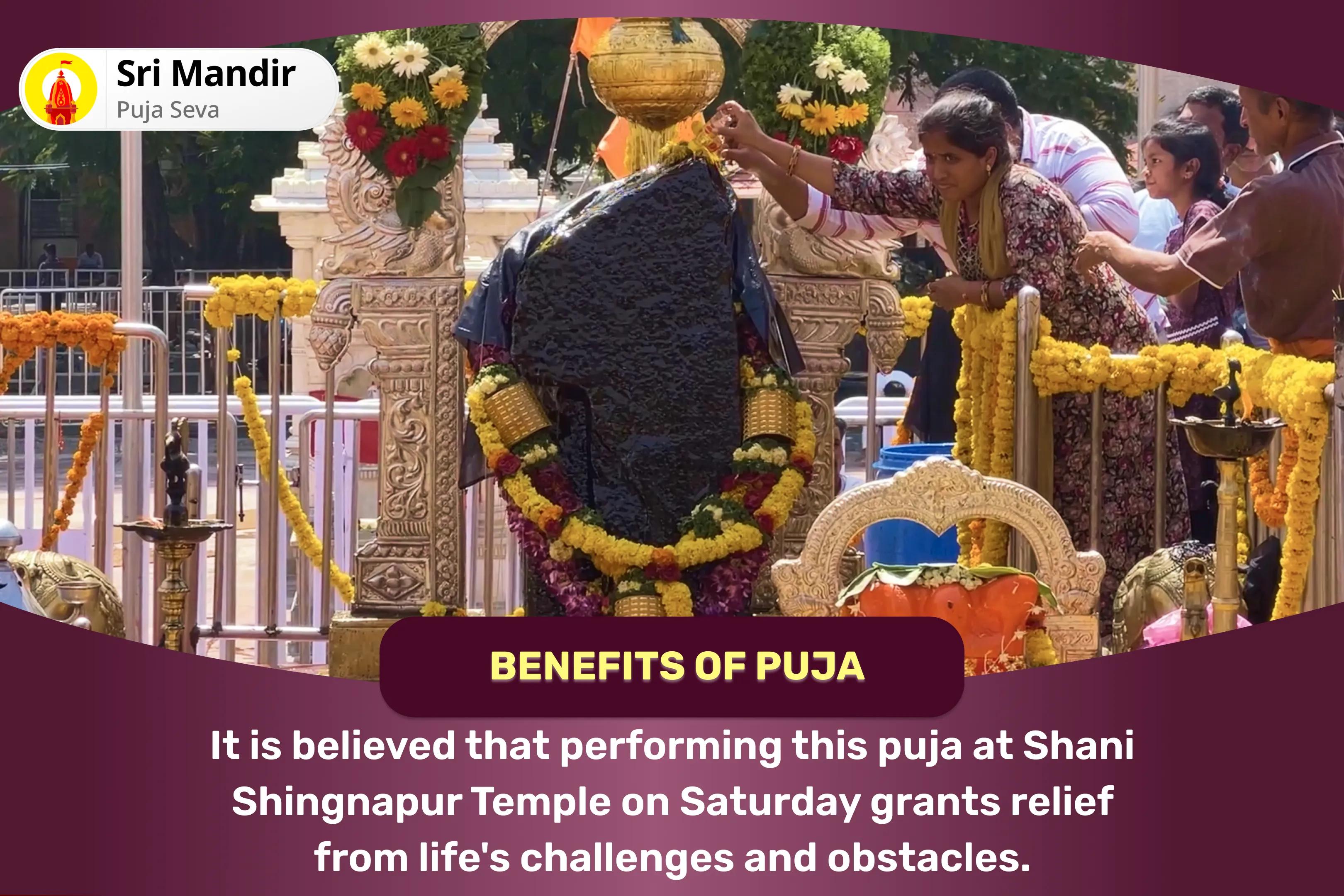 Saturday Shani Shignapur Special Shani Saade Saati Peeda Shanti Mahapuja, Shani Til Tel Abhishek and Mahadasha Shanti Mahapuja for Overcoming Challenges and Adversities in Life