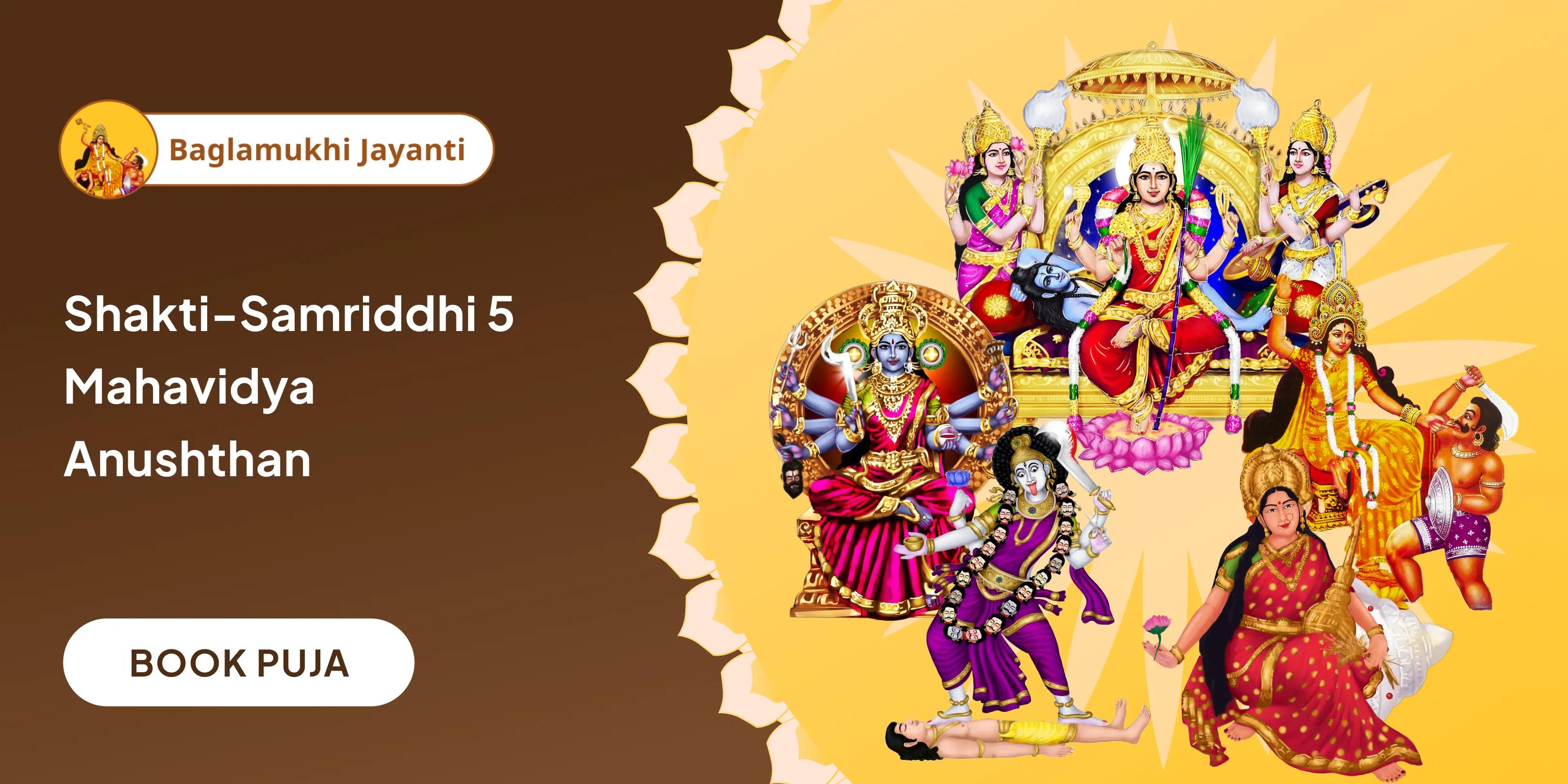 Maa Bagalamukhi, Maa Kali, Maa Tara, Maa Shodashi, and Maa Bhuvaneshwari Shakti Samriddhi Maha Yagya