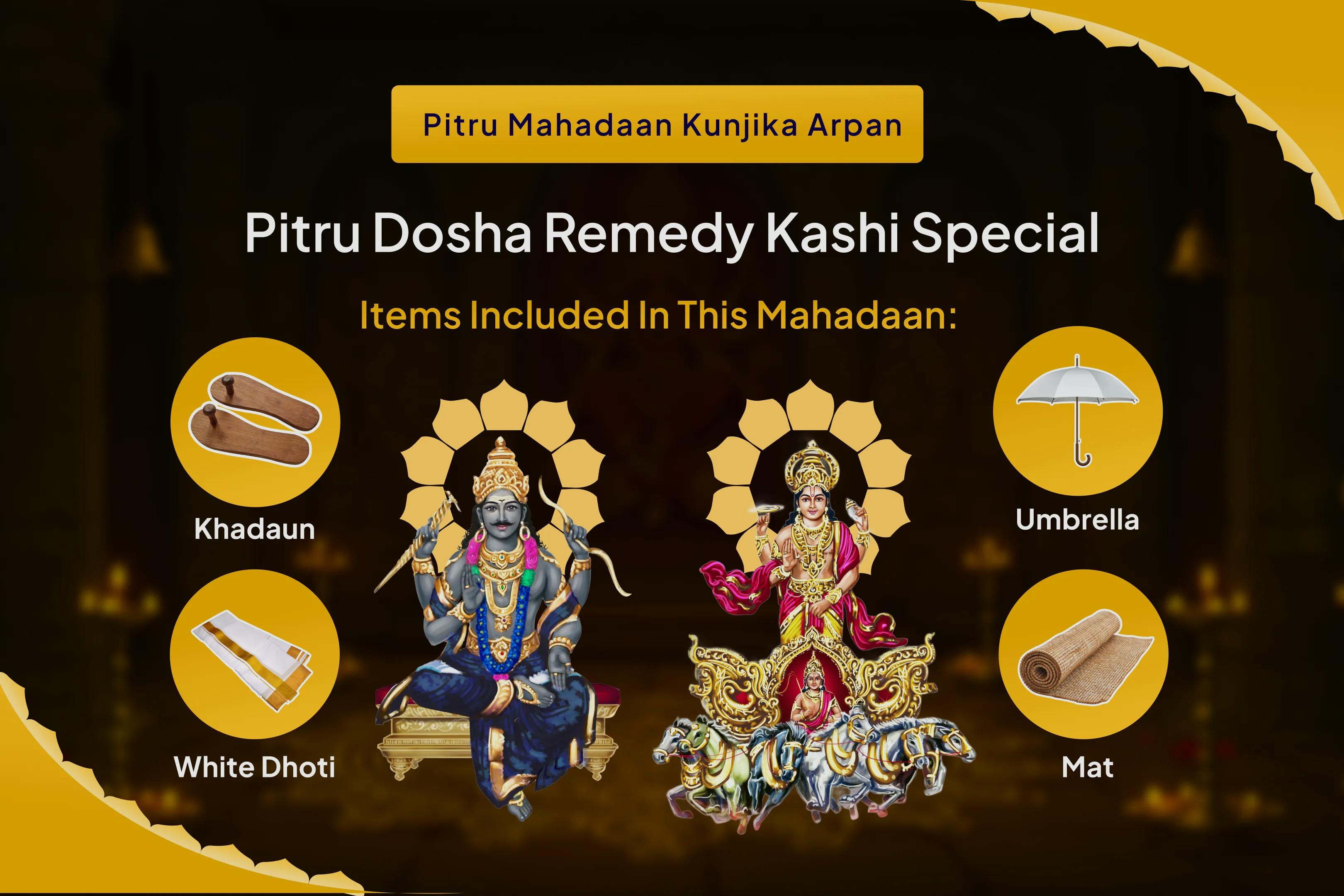  Pitru Dosha Nivaran Kashi Special Surya-Shani Dosha Nivaran Puja & Pitru Mahadaan Kunjika Arpan To resolve ancestral karmic burdens and strengthen family bonds