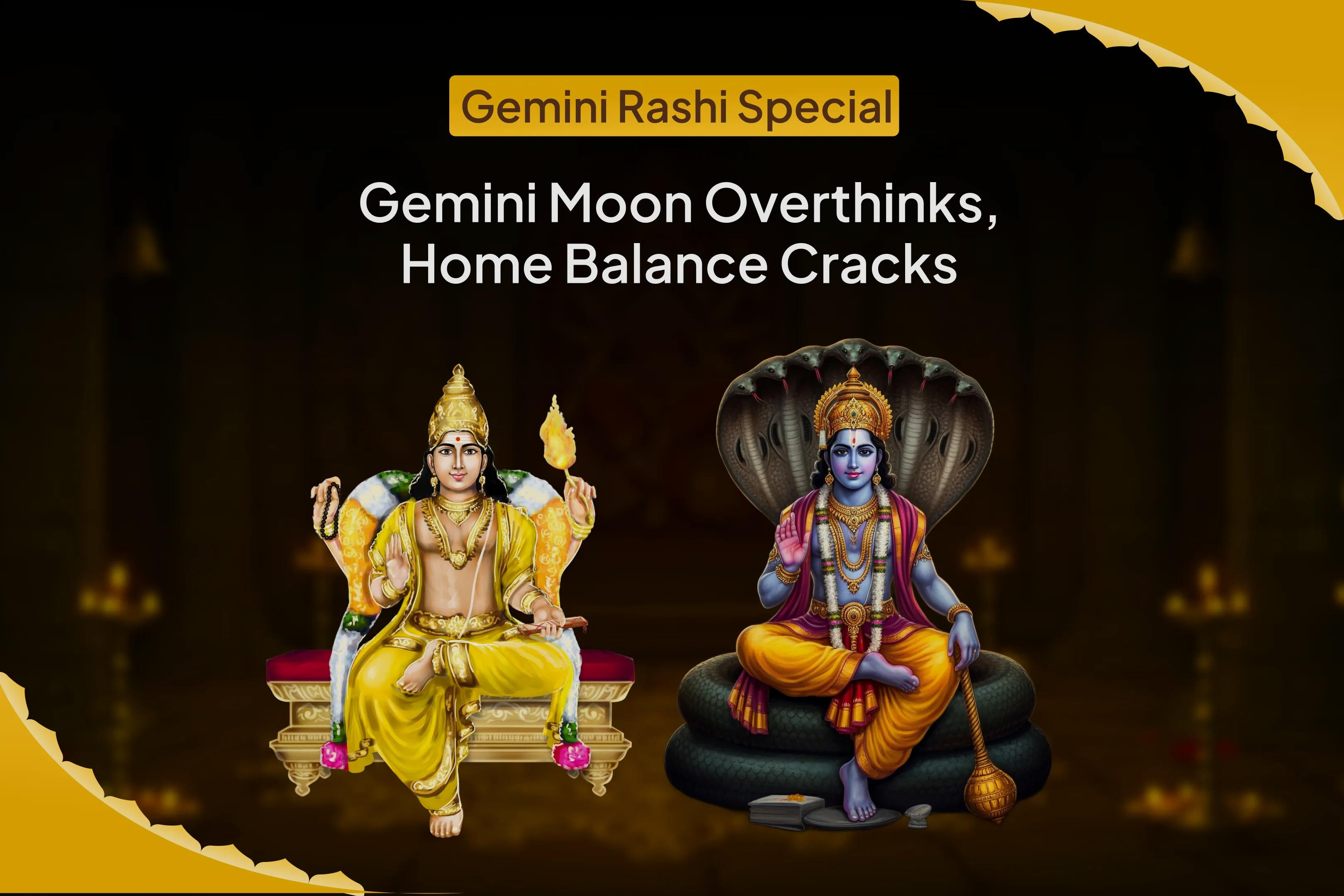  Gemini Moon Overthinks, Home Balance Cracks Vishnu-Guru Graha Shanti Paath and Vishnu Archana for Domestic Harmony to Neutralise Conflicts and Misunderstanding in Family