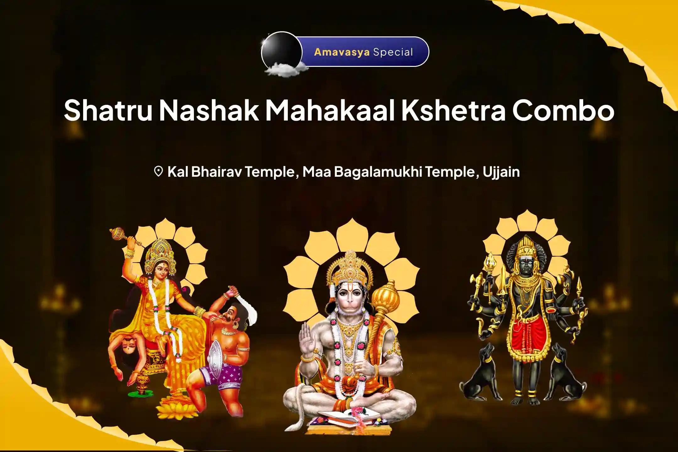 Amavasya Shatru Nashak Mahakaal Kshetra Combo Maa Bagalamukhi, Kaal Bhairav and Sankat Mochan Hanuman Sarva Kasht Nivaran Puja and Yagya For Protection from Enemies, Destroying Negativity and Removing Obstacles in Life 