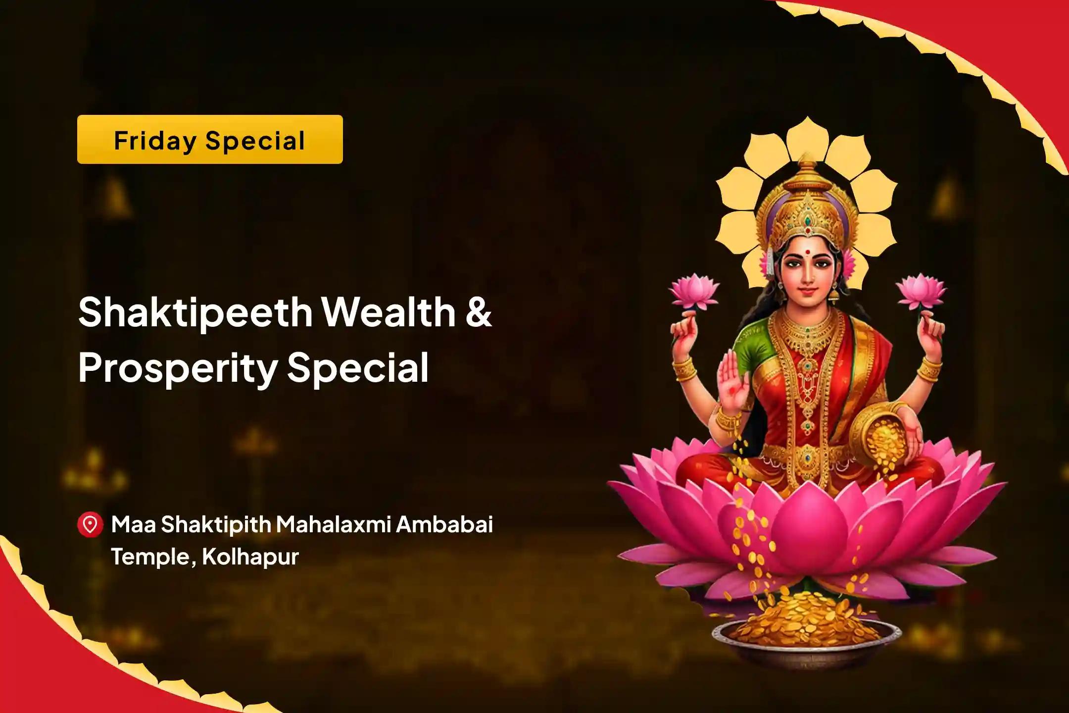 Friday Shaktipeeth Wealth & Prosperity Special 11,000 Mahalakshmi Mantra Jaap, Vaibhav Lakshmi Puja and Dhan Samriddhi Havan To get Blessings for Abundance of Wealth and Bliss in Life