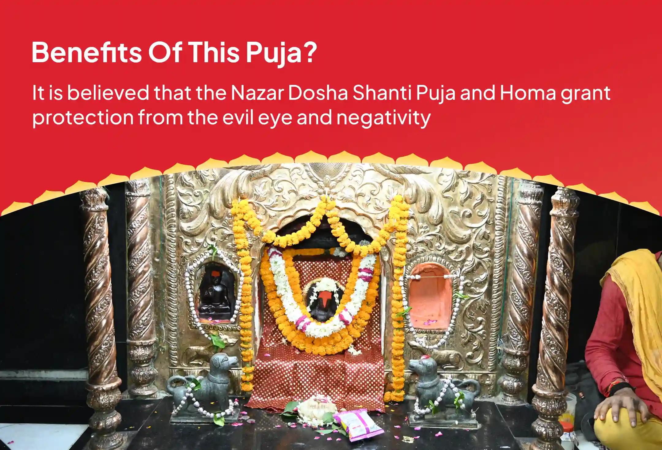 Participate in the Nazar Dosha Removal Special Nazar Dosha Shanti Puja, and Homa for blessings of protection from the evil eye and destruction of negativity.