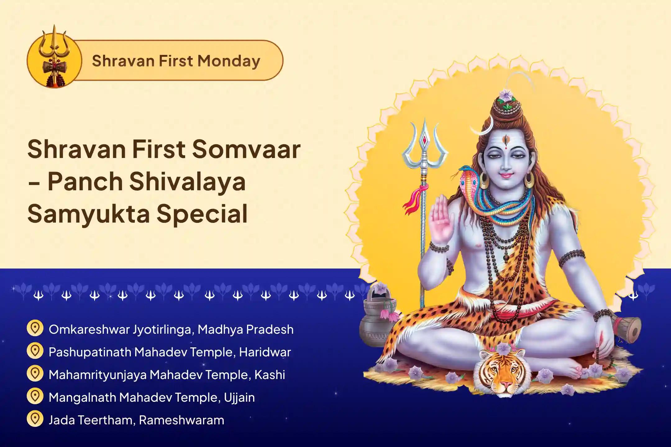Shravan First Somvaar - Panch Shivalaya Samyukta Special Panch Tatva (Prithvi, Jala, Vayu, Akaash, Agni) Maha Rudrabhishek at Five Sacred Shivalayas For Blessings of Good Health and Protection from Negative Influences