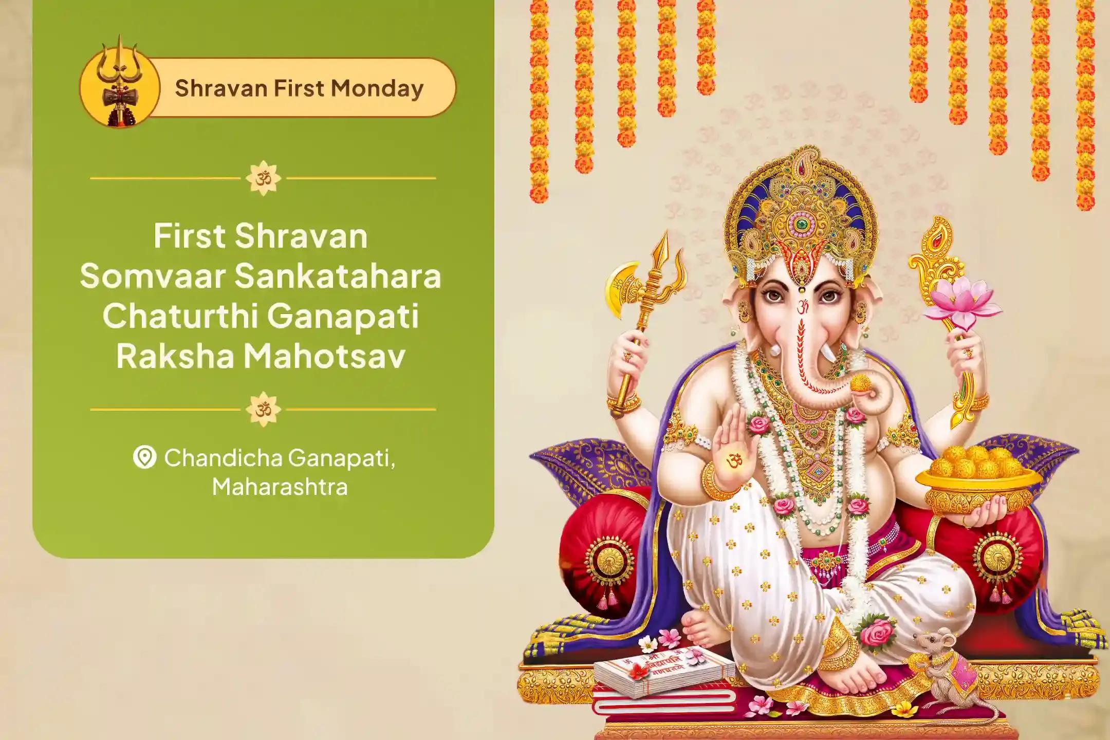 First Shravan Somvaar–Sankatahara Chaturthi Ganapati Raksha Mahotsav Chandicha Sankatahara Chaturthi Ganapati Homa & Dosh Nivaran Puja For Protection From Obstacles, Dosh Shanti, and New Beginnings