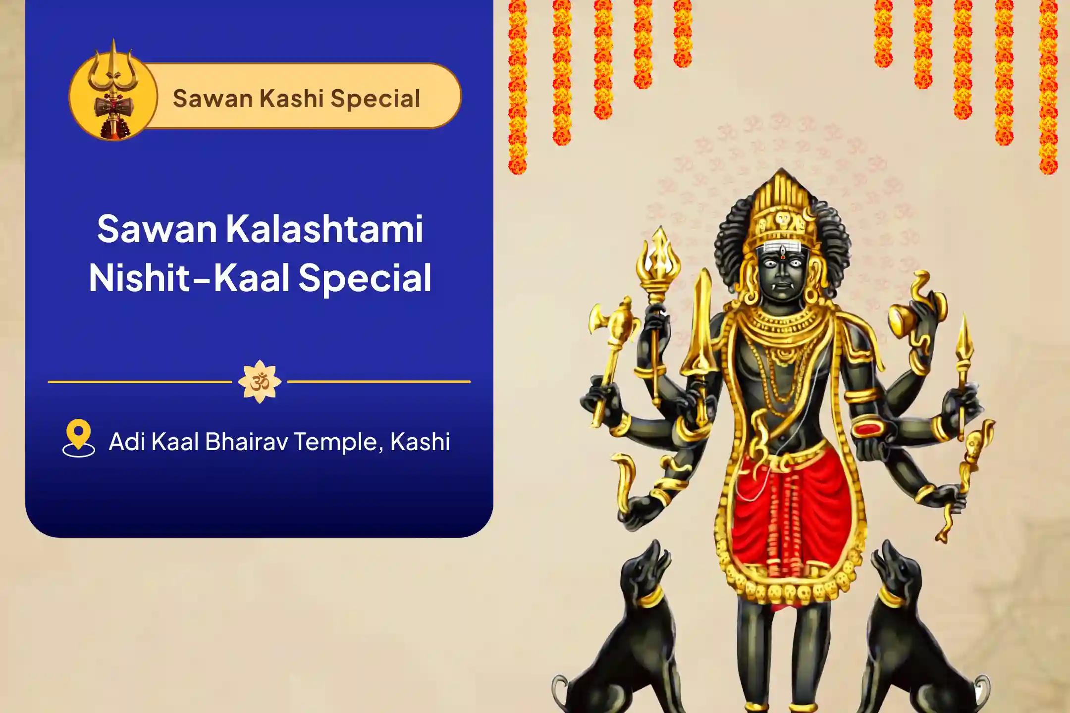 Sawan Kalashtami Nishit-Kaal Special Kaal Bhairav Midnight Puja and Abhishek For Protection from Challenges and Misfortunes in Life