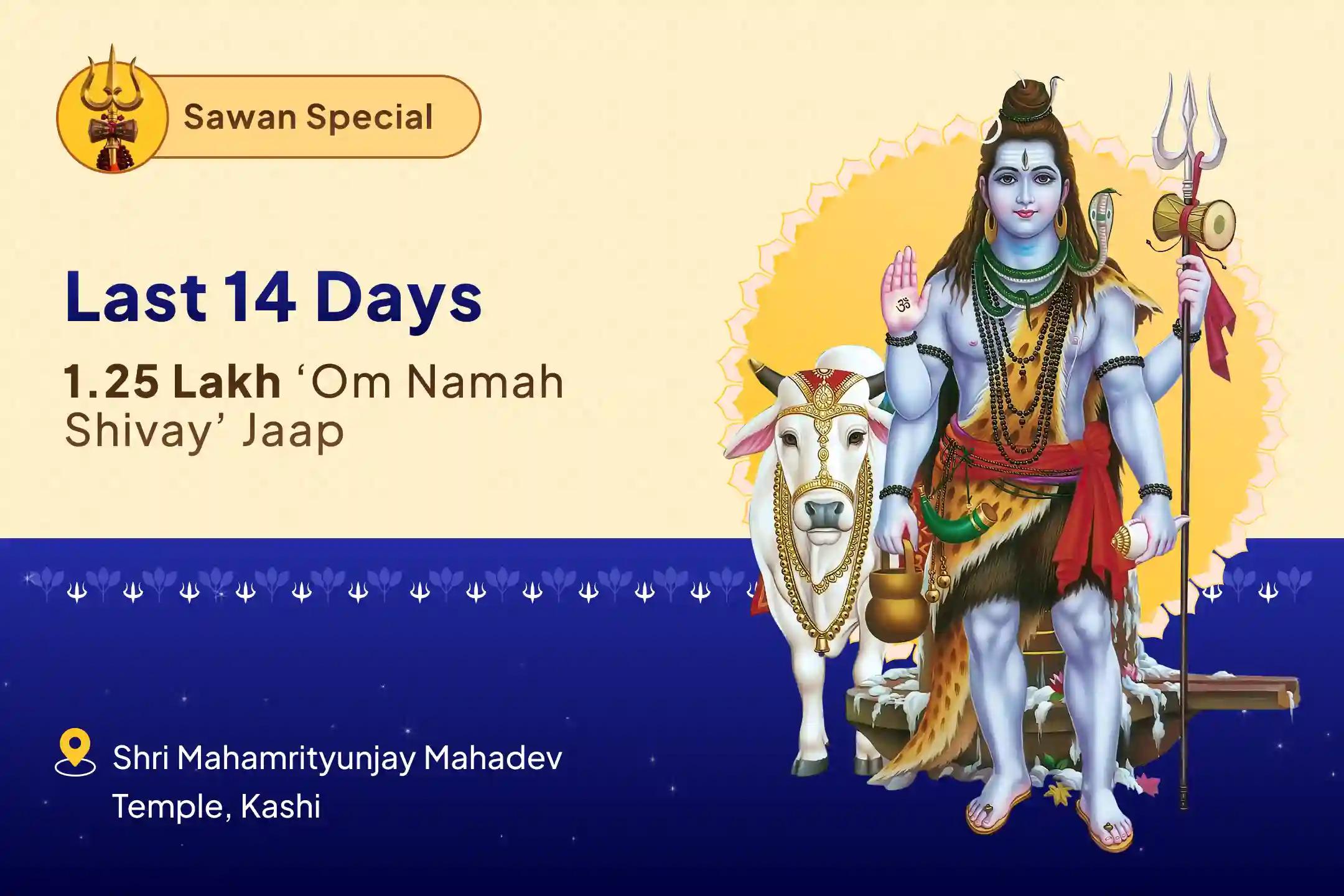 Sawan Special – Final 14-Day Worship 14-Day Daily – 1.25 Lakh Shiva Panchakshari Mantra Jaap and Havan Seek Lord Shiva’s blessings for peace, confidence, and growth in all areas of life