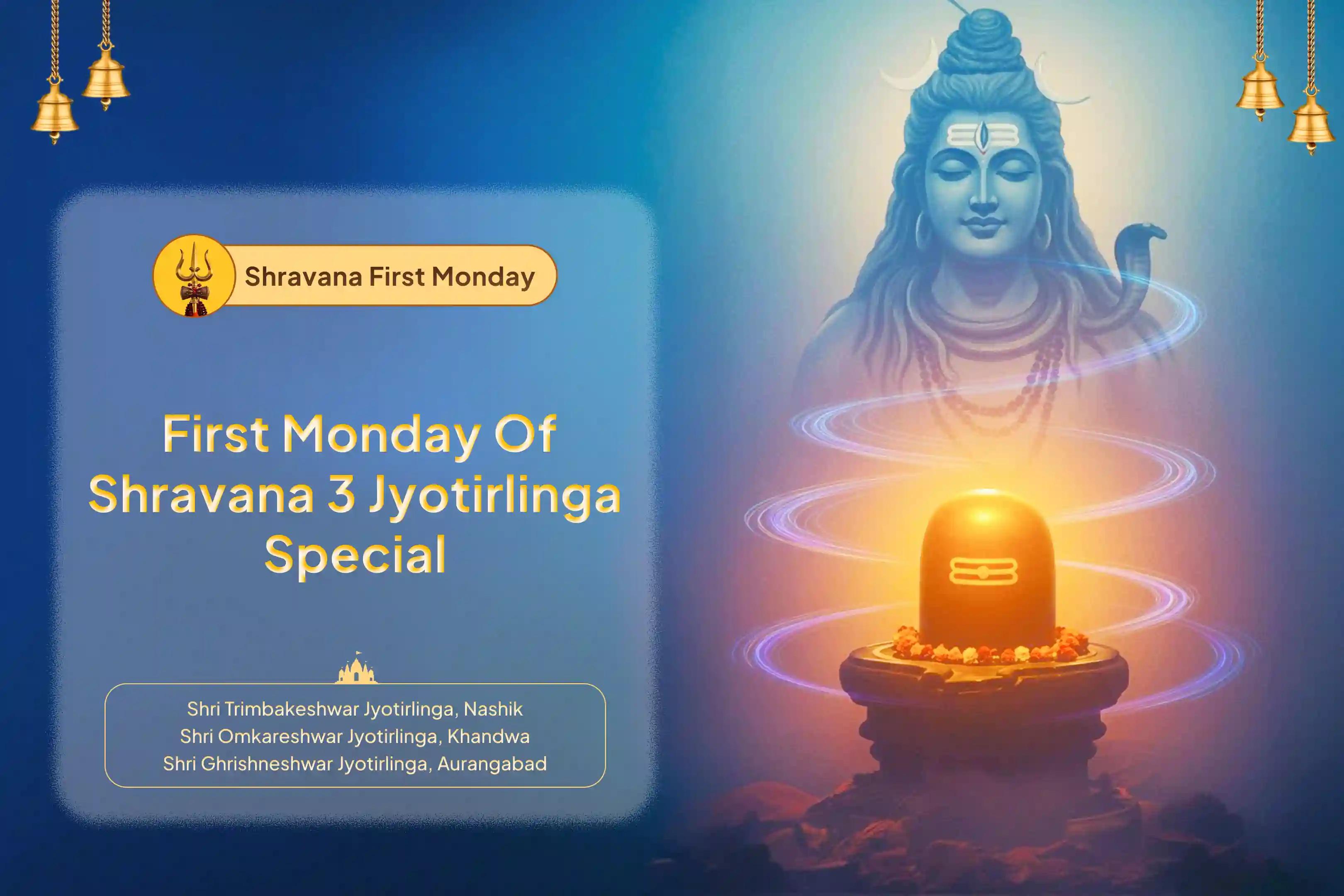 Participate in the First Monday of Shravana 3 Jyotirlinga Special 3 - Jyotirlinga - Trimbakeshwar, Omkareshwar, and Ghrishneshwar Rudrabhishek and Rudra Homam for fulfillment of all desires and destruction of financial distress