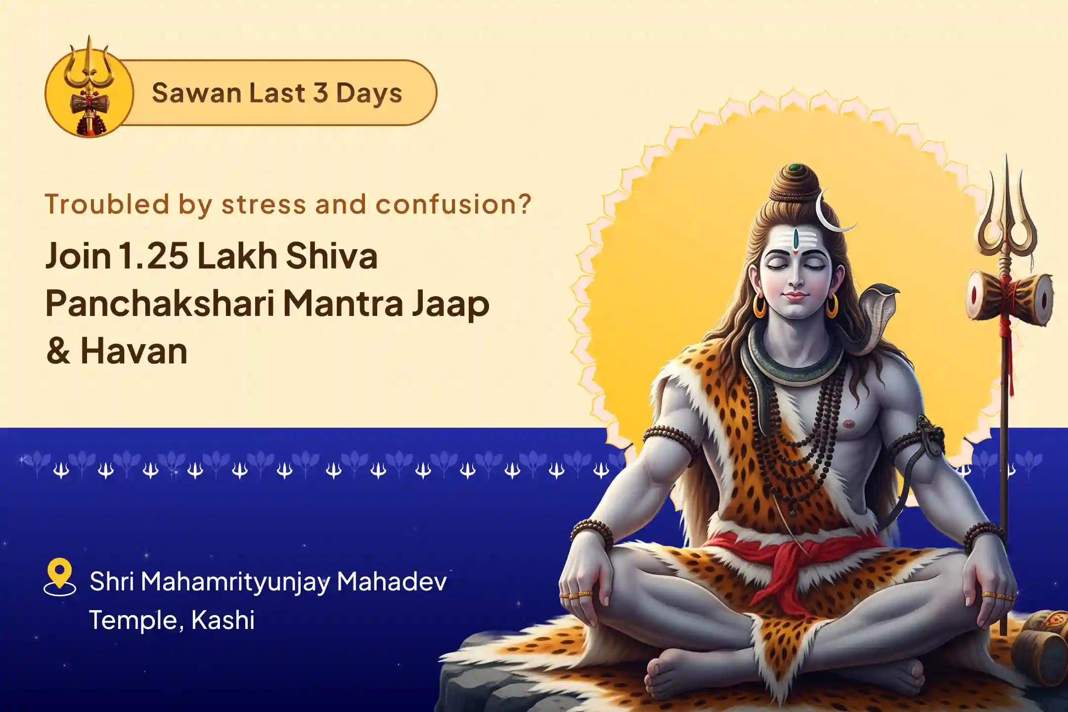 Last 3 Days Daily - 1.25 Lakh Shiva Panchakshari Mantra Jaap (Om Namah Shivay) and Havan 3 Days Daily - 1.25 Lakh Shiva Panchakshari Mantra Jaap (Om Namah Shivay) and Havan Invoke Shiva’s Blessings for Calm, Confidence, and Growth in All Aspects of Life