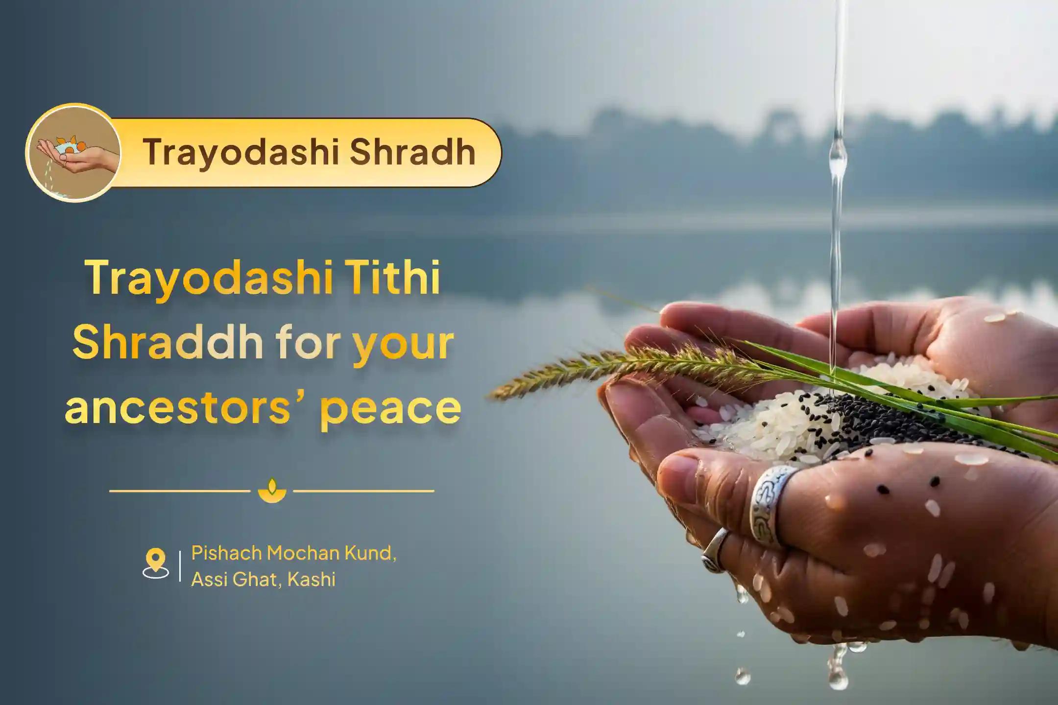 Participate in the Trayodashi Shraadh Kashi Special Trayodashi Pitru Dosh Shanti Mahapuja and Kashi Ganga Aarti for ancestral karmic relief and resolving family disputes