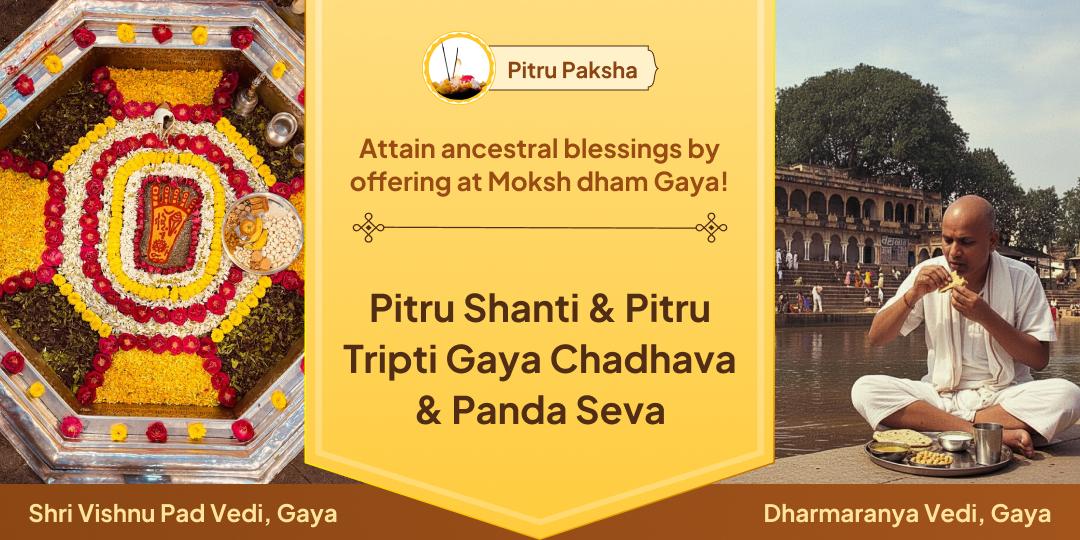 Invoke blessings from ancestors for your entire family with a powerful Chadhava and Panda Seva at Pitru Dev’s abode; Gaya Moksha Dham.