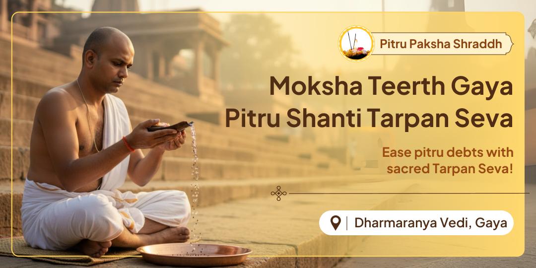 Pitru Paksha Moksha Teerth Gaya Pitru Shanti Shraddh Tarpan Seva