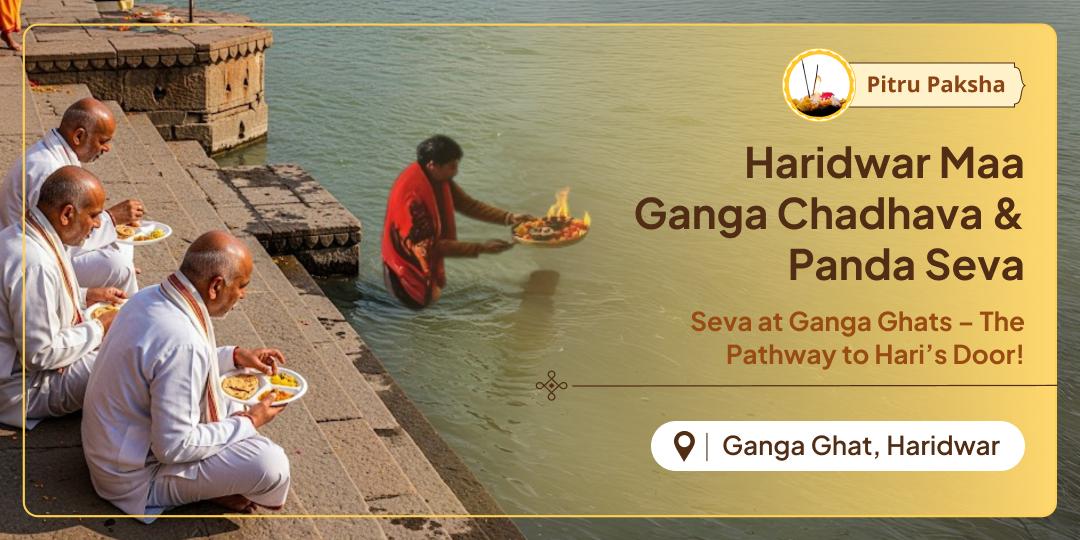 Pitru Paksha Pitru Moksha Haridwar Maa Ganga Chadhava & Panda Seva