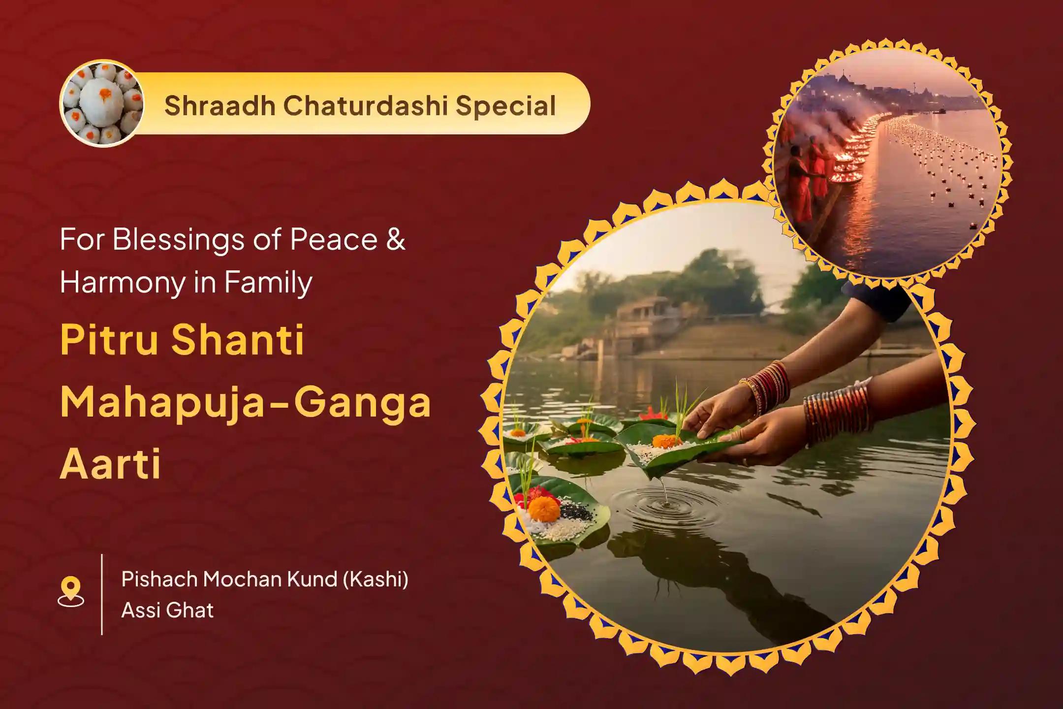 Pitru Shanti And Ganga Aarti Kashi Special Pitru Dosh Shanti Mahapuja and Kashi Ganga Aarti for peace of ancestors' souls and resolving family disputes