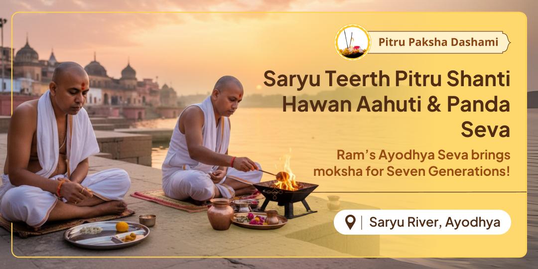 Perform Dashami Pitru Seva at Ayodhya’s sacred Saryu Ghat where Lord Ram honored King Dasharath!