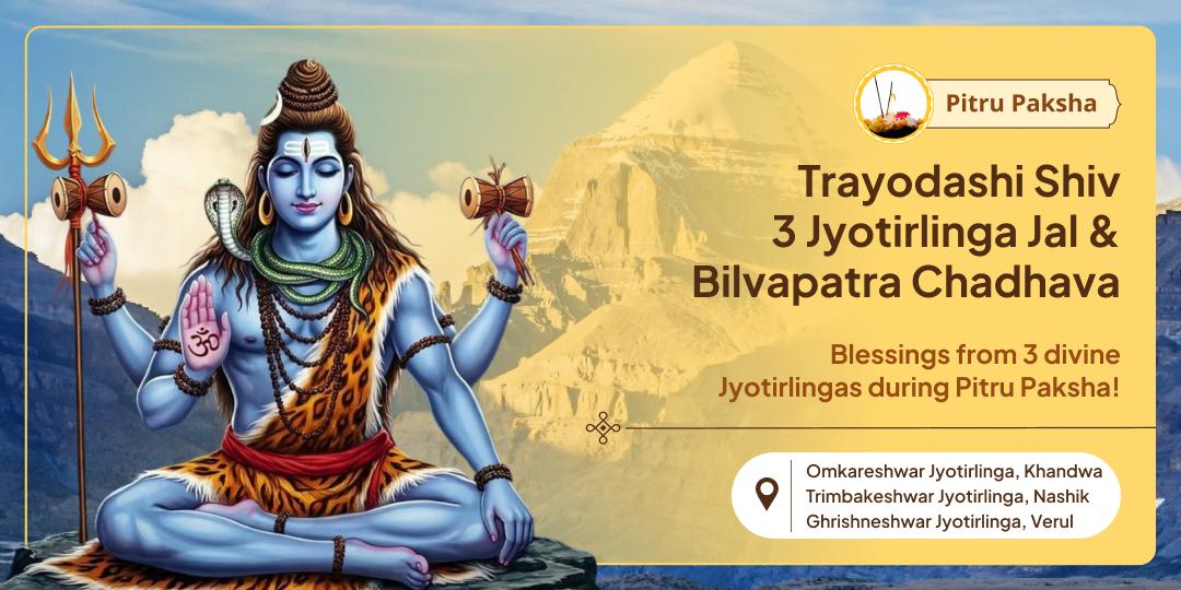 Offer a Powerful Pitru Paksha Trayodashi Chadhava at Three Jyotirlinga Temples for Ancestral Liberation, Family Peace and Protection!