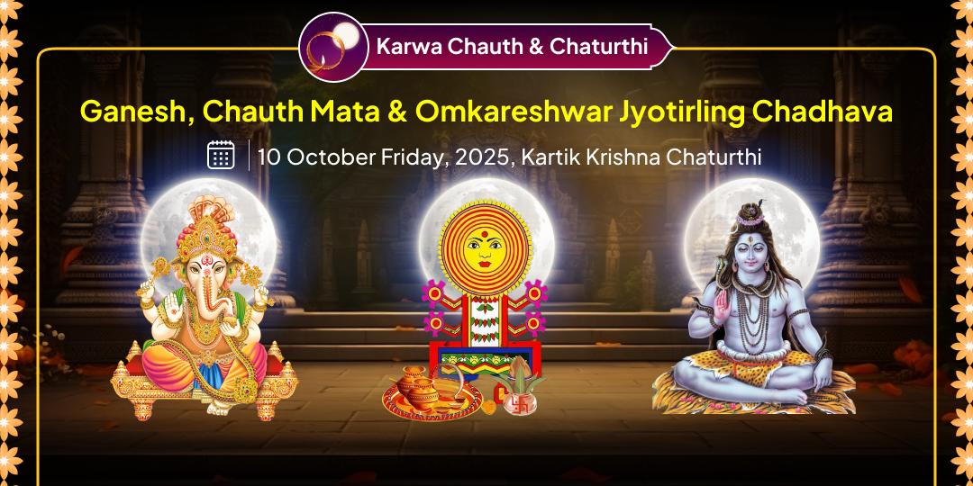 Karwa Chauth & Chaturthi Ganesh, Chauth Mata & Omkareshwar Jyotirling Chadhava