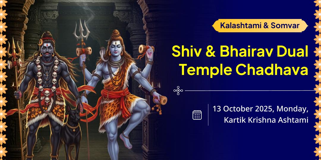 Kalashtami & Somvar Shiv-Bhairav Dual Temple Chadhava