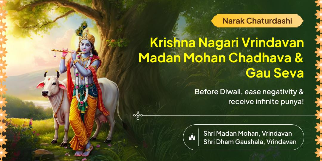 Receive Narak Chaturdashi blessings with Dual offering; Madan Mohan Temple Chadhava & Krishnabhoomi Vrindavan Gauseva!