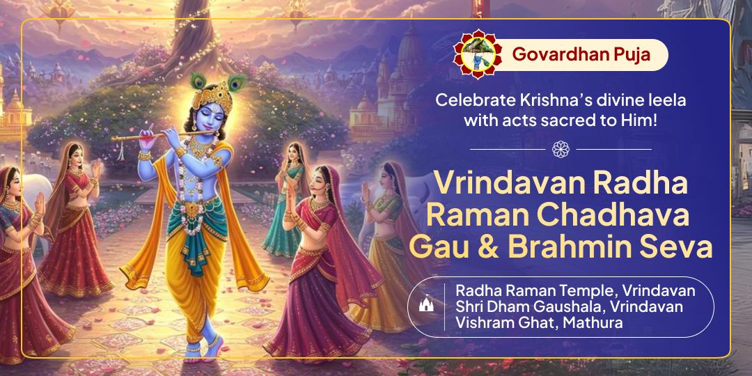 Celebrate Govardhan Puja in Krishnabhoomi: Vrindavan Radha Raman Chadhava, Mathura Gau & Brahmin Seva to seek protection & Krishna-bhakti blessings.