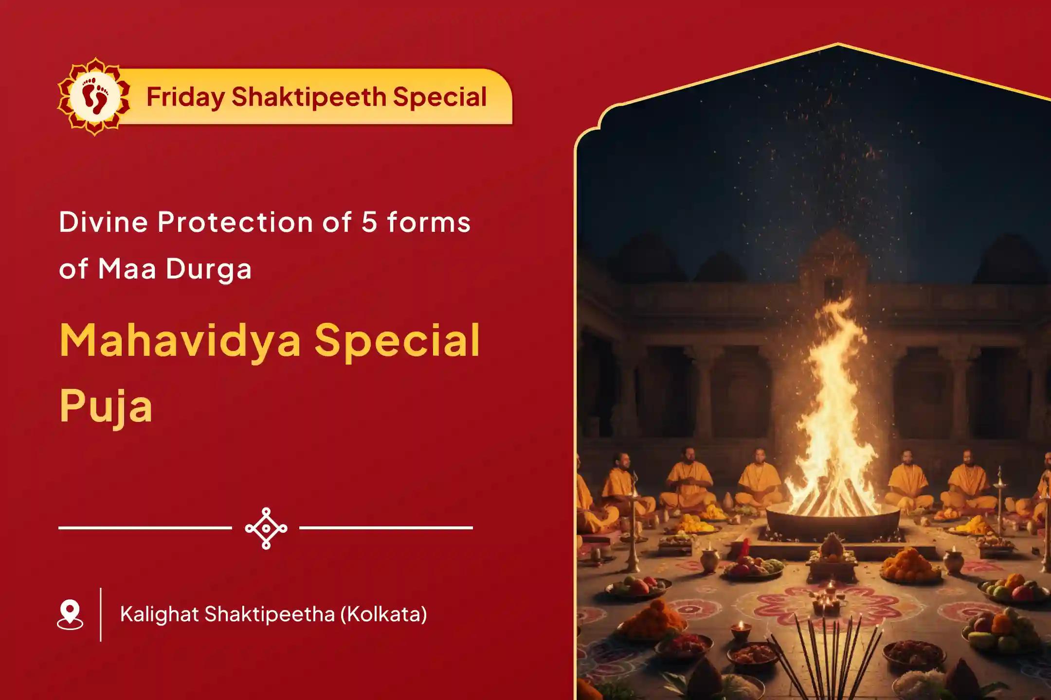 🕉️ Why Perform the Shakti-Samriddhi 5 Mahavidya Maha Hawan on a Friday at Shaktipeeth Kalighat? 🕉️
