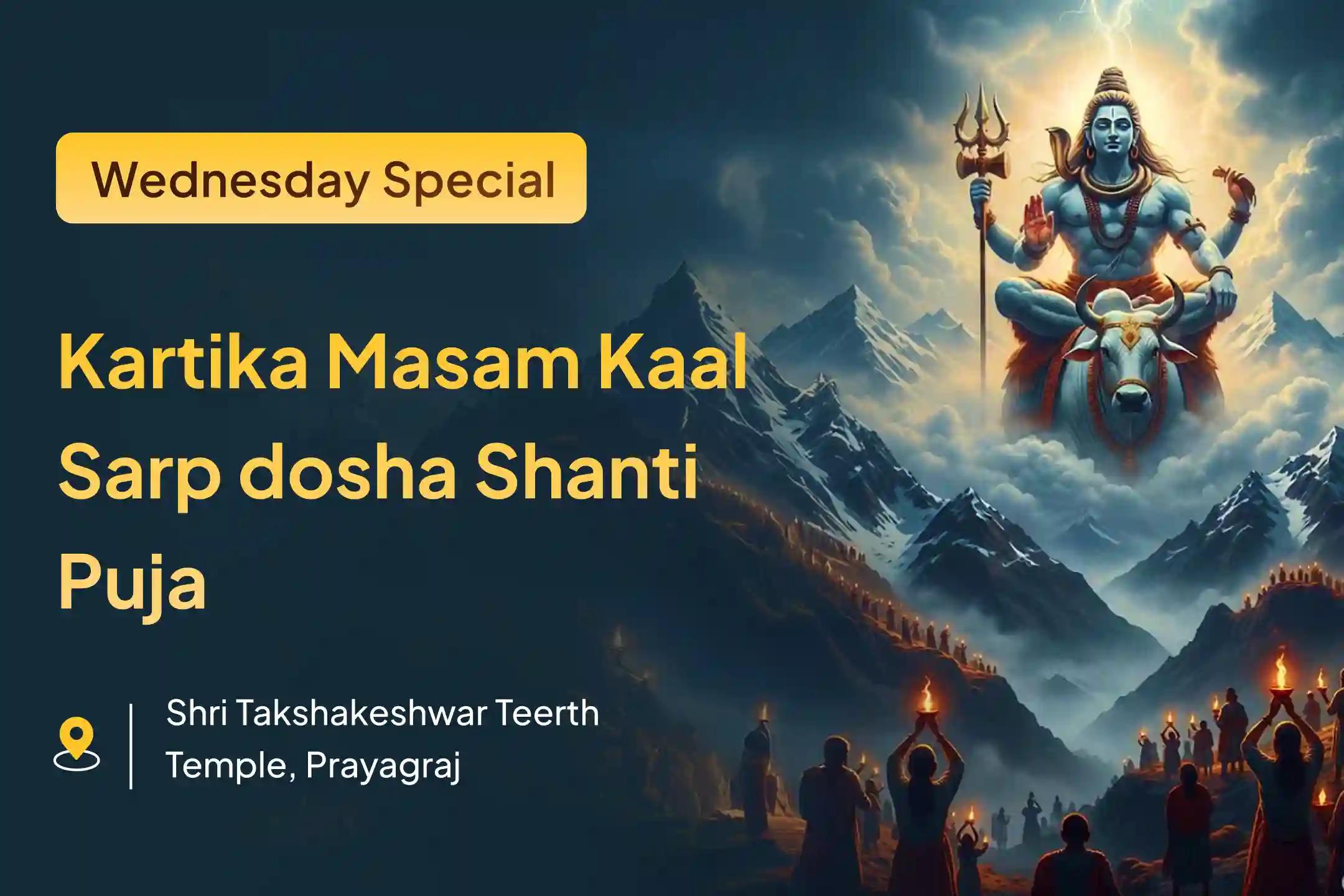 Participate in the Kartika Masam Kaal Sarp Dosha Nivaran Special Kaal Sarp Dosha Shanti Puja and Shiv Rudrabhishek For Fearlessness and Achieving Mental Stability