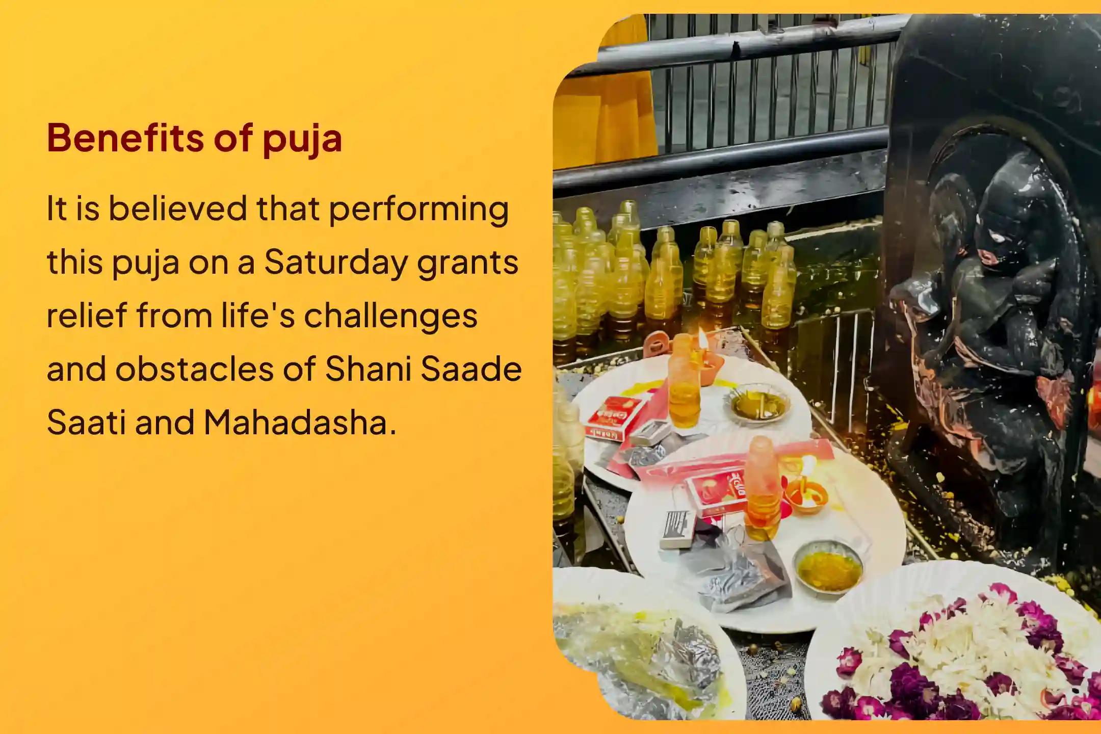 Participate in the Saturday Shani Saade Saati Relief Special Shani Saade Saati Peeda Shanti Mahapuja, Shani Til Tel Abhishek, and Mahadasha Shanti Mahapuja to get relief from Shani Saade Saati and the Mahadasha of Shani
