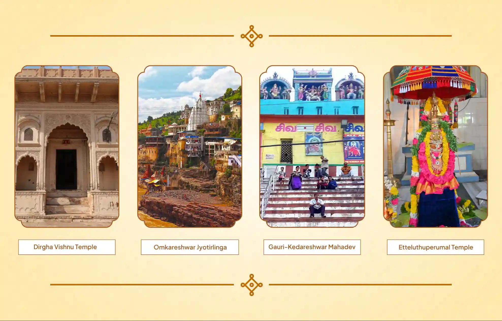 Dirgha Vishnu Temple, Omkareshwar Jyotirlinga, Gauri-Kedareshwar Mahadev Temple, Etteluthuperumal Temple ,Mathura, Khandwa, Kashi, Tirunelveli