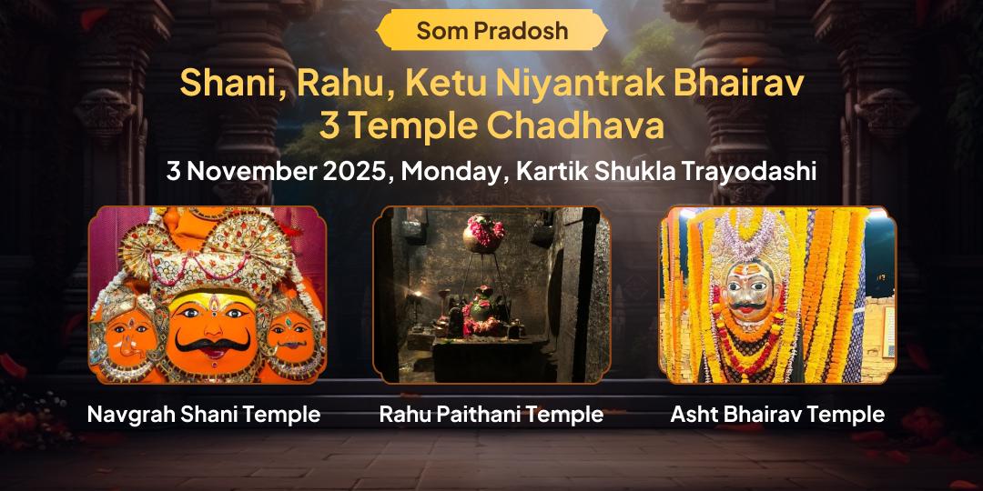 Som Pradosh Vrat Shani, Rahu, Ketu Niyantrak Bhairav 3 Temple Chadhava