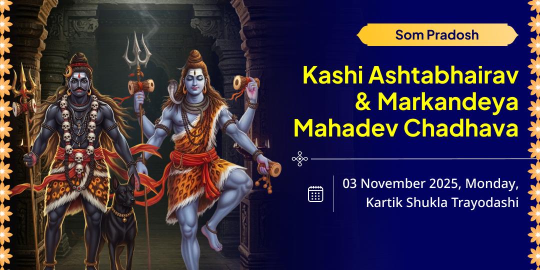 Som Pradosh Vrat Kashi Ashtabhairav-Markandeya Mahadev Chadhava