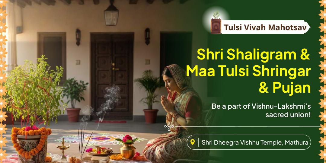 Celebrate the Wedding of the Gods on Tulsi Vivah's auspicious occassion with Tulsi Shringar & Pujan at the ancient Dheegra Vishnu Temple!