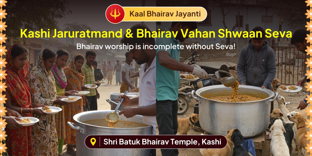 No worship of Bhairav is complete without Seva! Perform Jaruratmand & Shwaan Seva to the guardian of the humble and the helpless.
