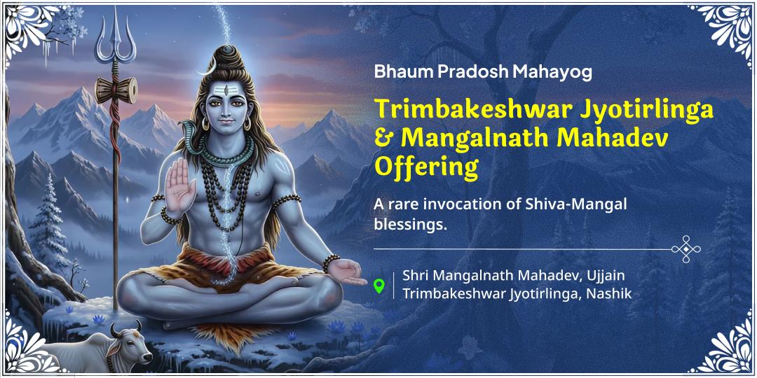 On Bhaum Pradosh Perform Chadhava at the supreme Trimbakeshwar Jyotirlinga & Mangalnath Temple, the birthplace of Mars!