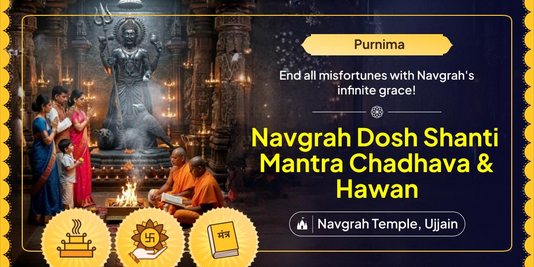 Take the year’s most powerful chance for Navgrah worship! On Purnima, offer Hawan and Chadhava at Ujjain’s ancient Navgrah Temple.