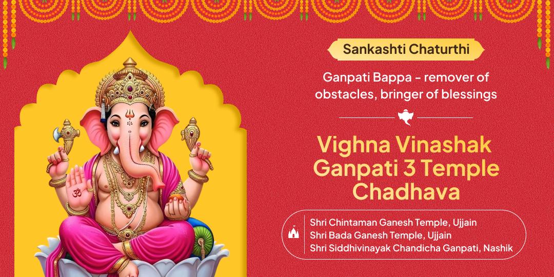 On Sankashti Chaturthi receive the blessings of Vighnaharta from 3 world-famous temples by Offering Chadhava at Bada Ganesh, Chintaman and Siddhivinayak Chandicha!