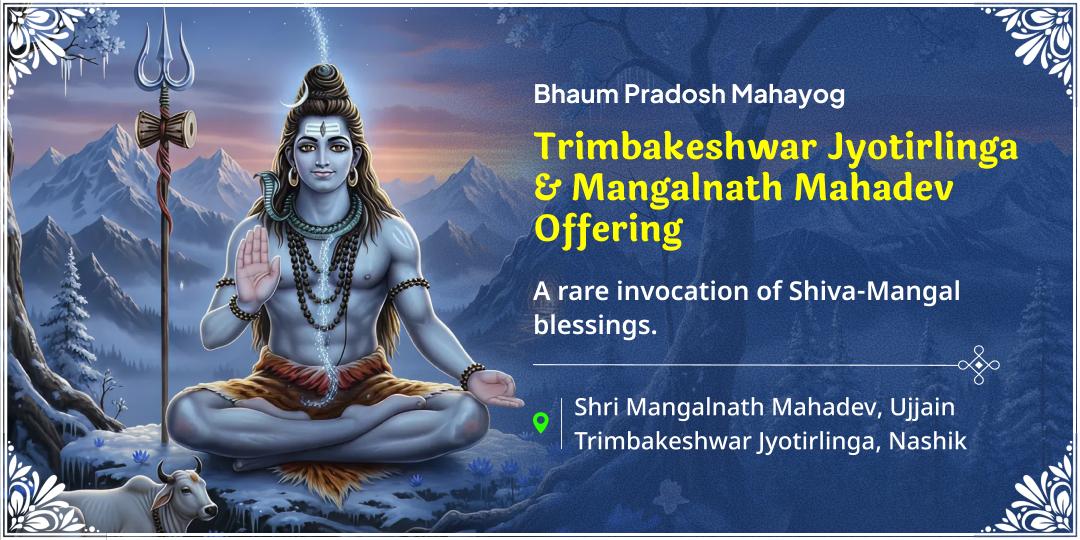 On Bhaum Pradosh Perform Chadhava at the supreme Trimbakeshwar Jyotirlinga & Mangalnath Temple, the birthplace of Mars!