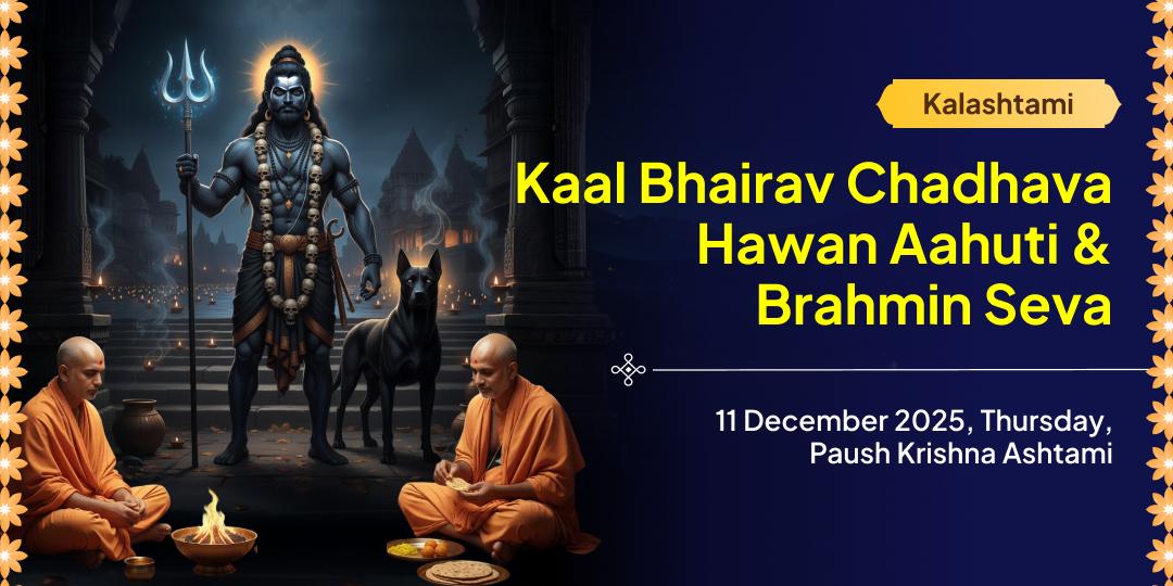 Kalashtami Kashi Shri Kaal Bhairav Chadhava, Hawan Aahuti & Brahmin Seva