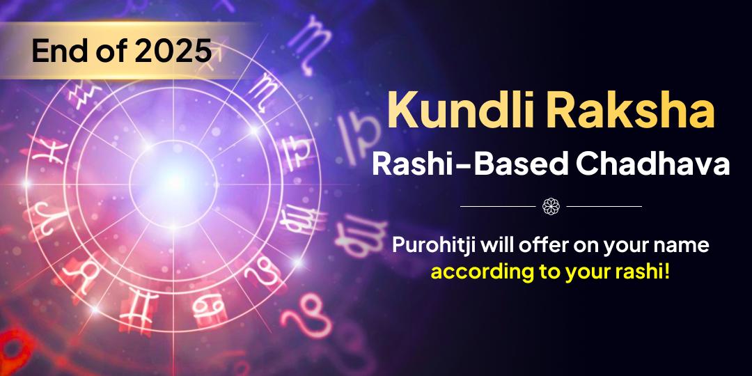 End of 2025 Special Kundli Raksha Rashi-Based Chadhava